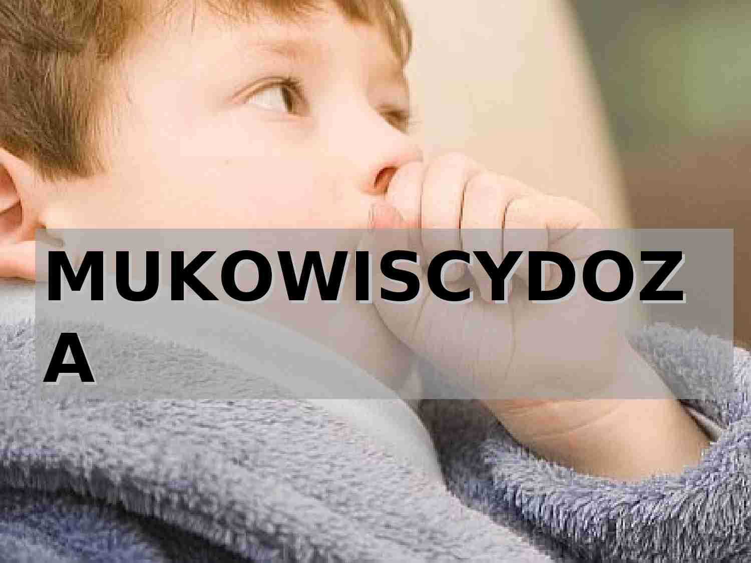 Choroby genetyczne: Mukowiscydoza - strona 1