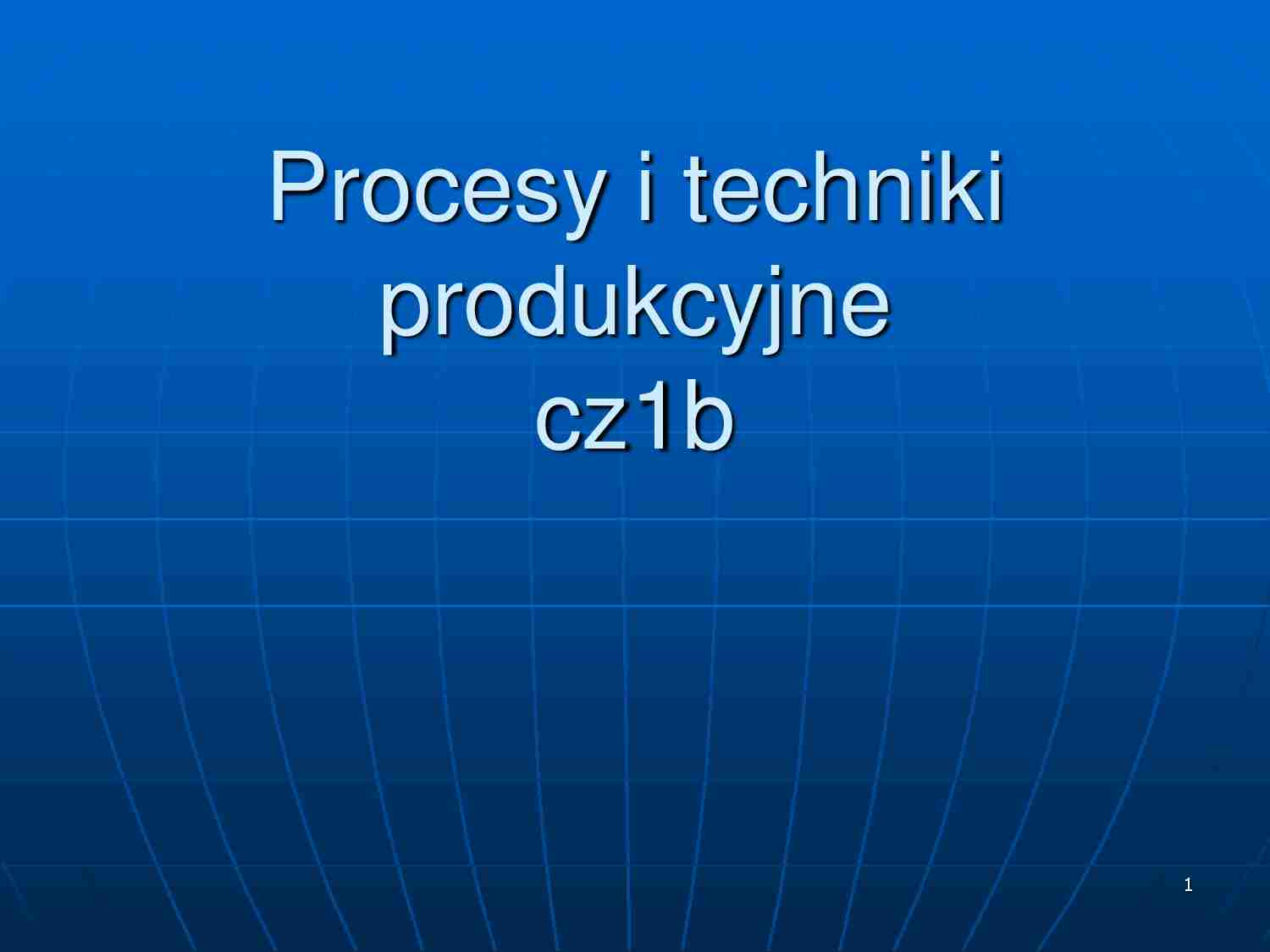 Procesy produkcyjne cz.1b - strona 1
