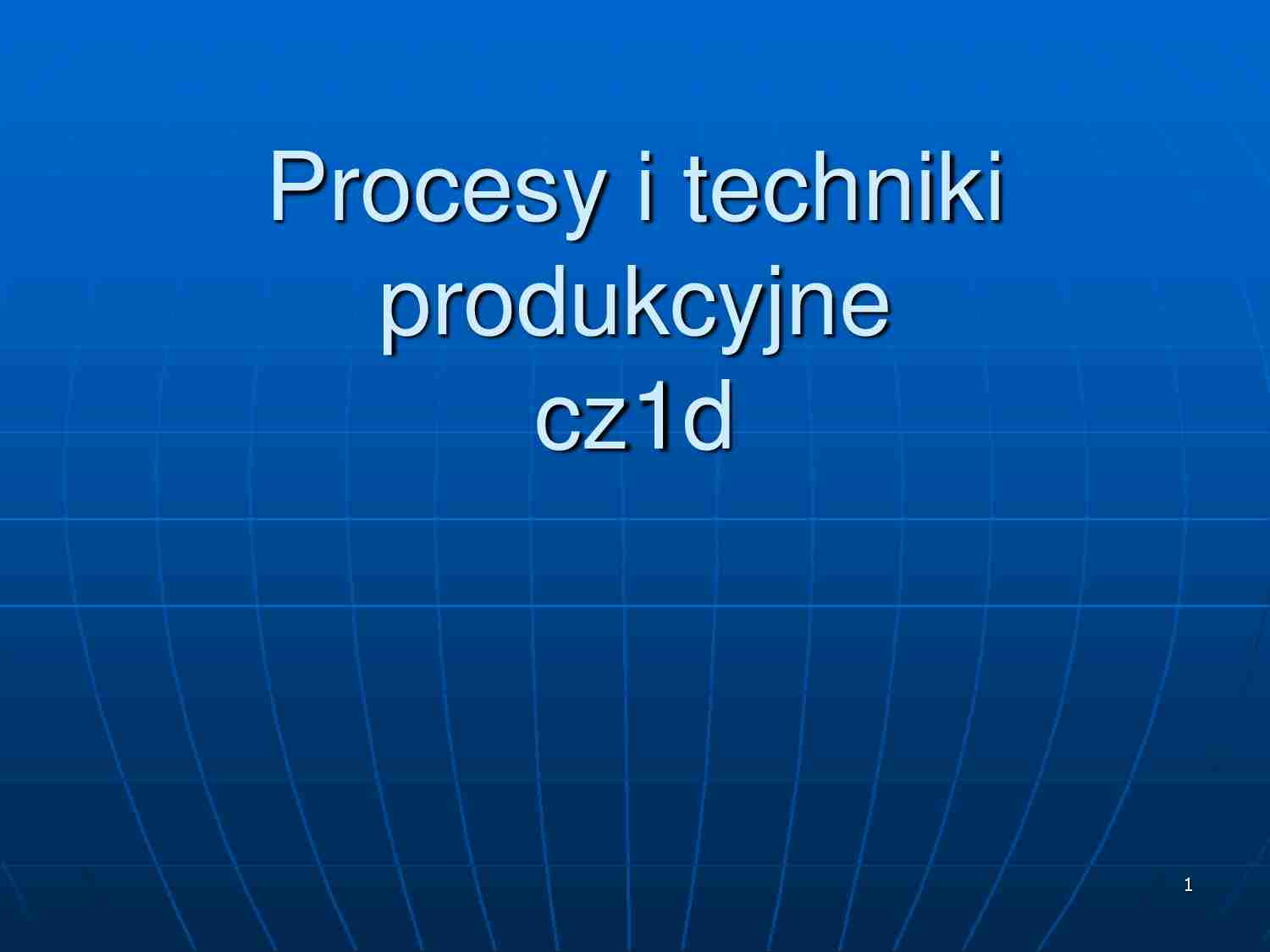 Procesy produkcyjne cz.1d - strona 1