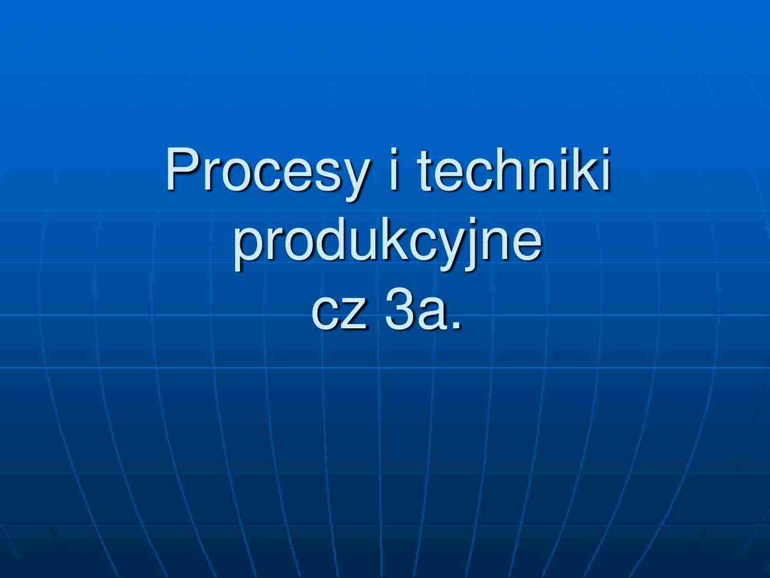 Procesy produkcyjne cz.3a - strona 1