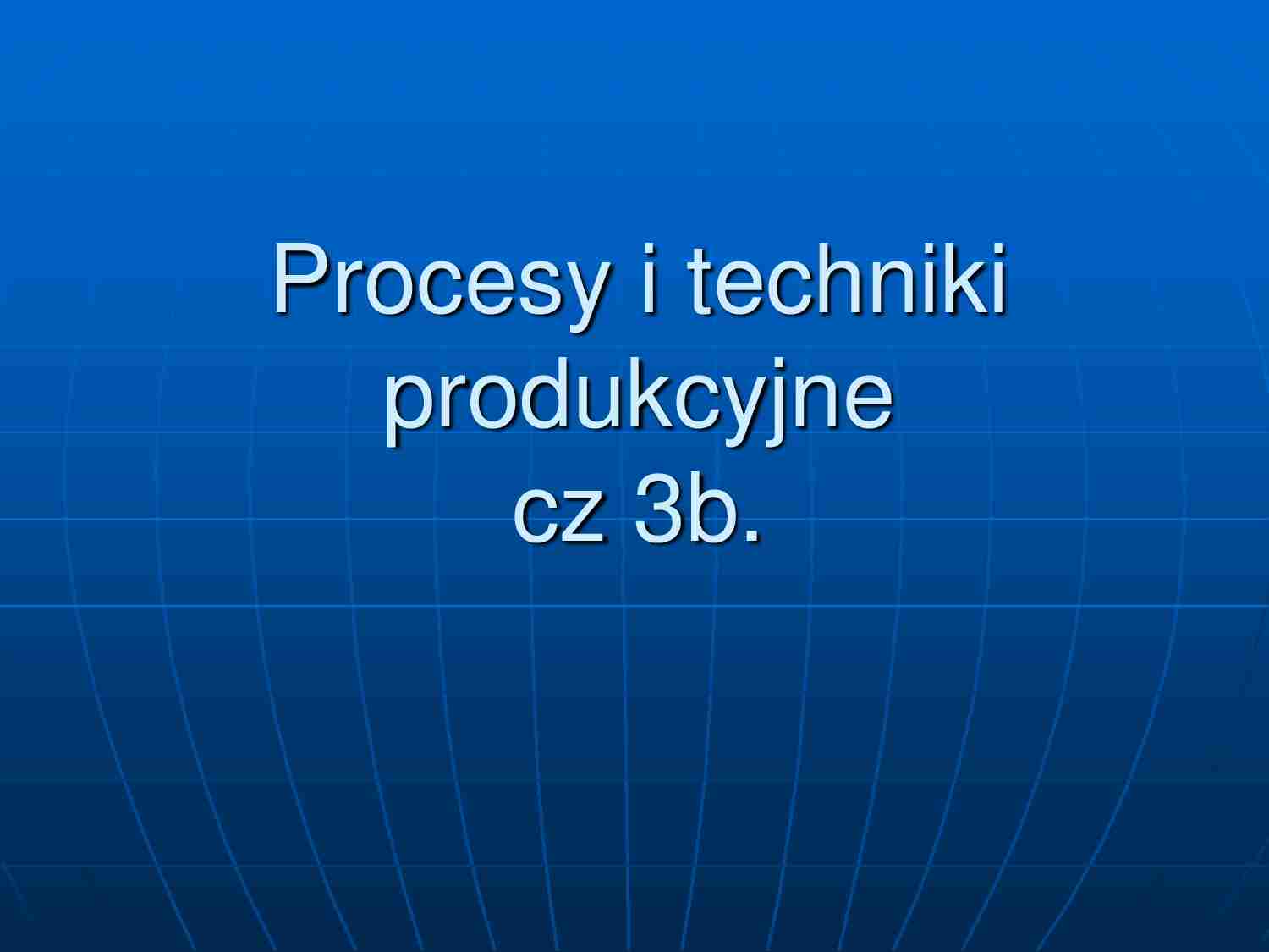 Procesy produkcyne cz.3b - strona 1