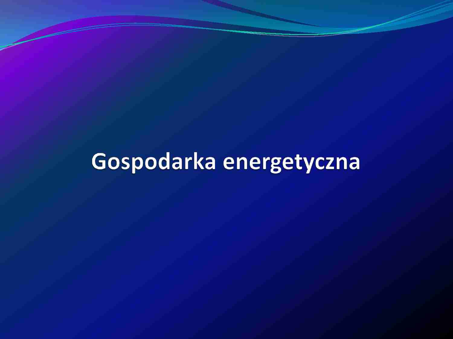 Gospodarka energetyczna - opracowanie  - strona 1