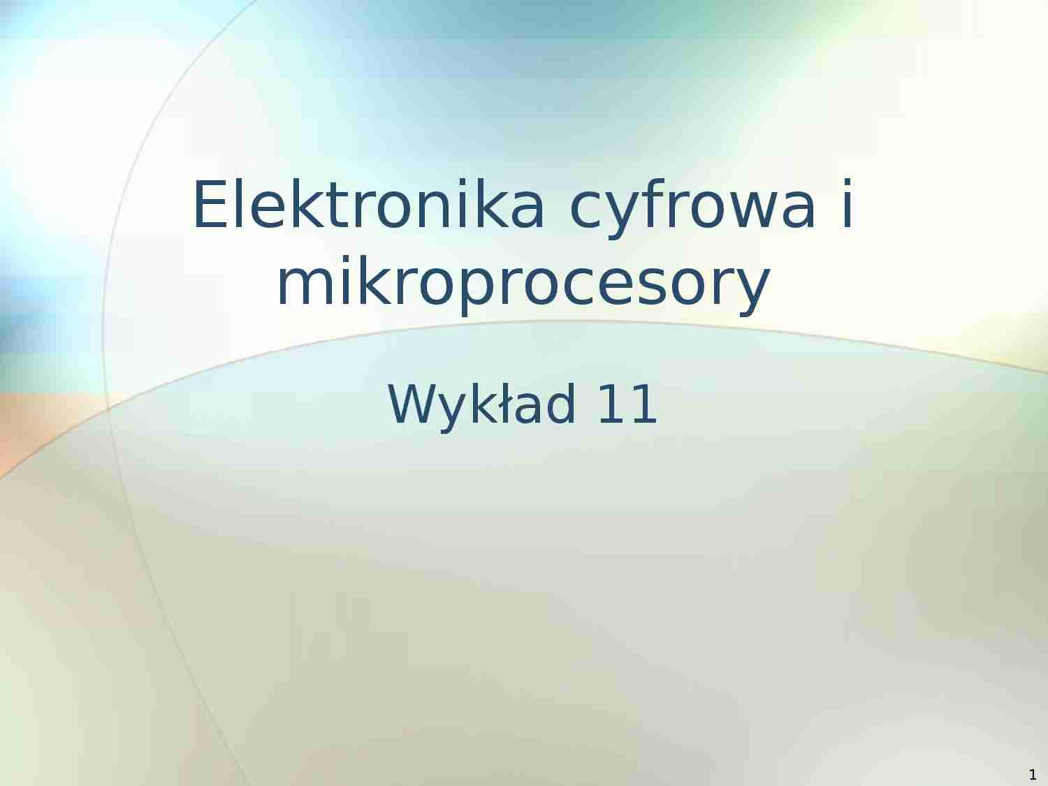 Eektronika cyfrowa i mikroprocesory - wykład 11 - strona 1