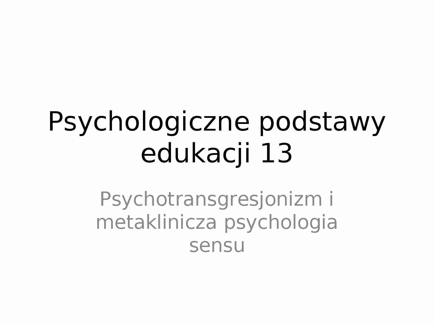 Psychotransgresjonizm i metaklinicza psychologia sensu - prezentacja. - strona 1