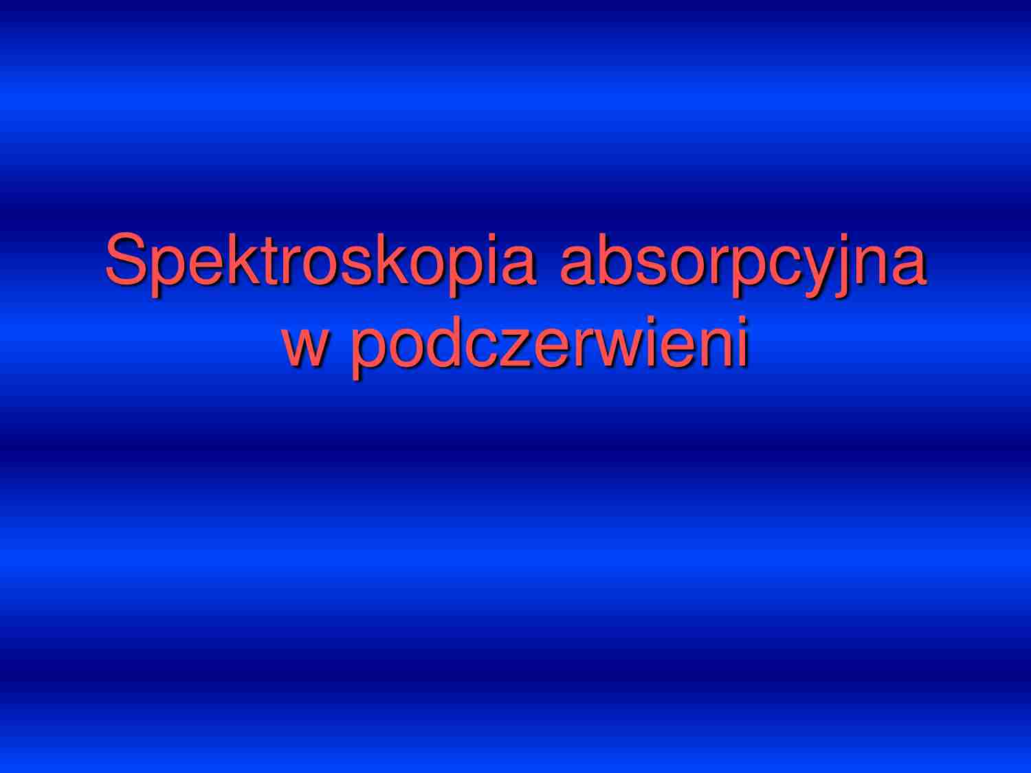 Spektroskopia absorpcyjna w podczerwieni-wykład - strona 1