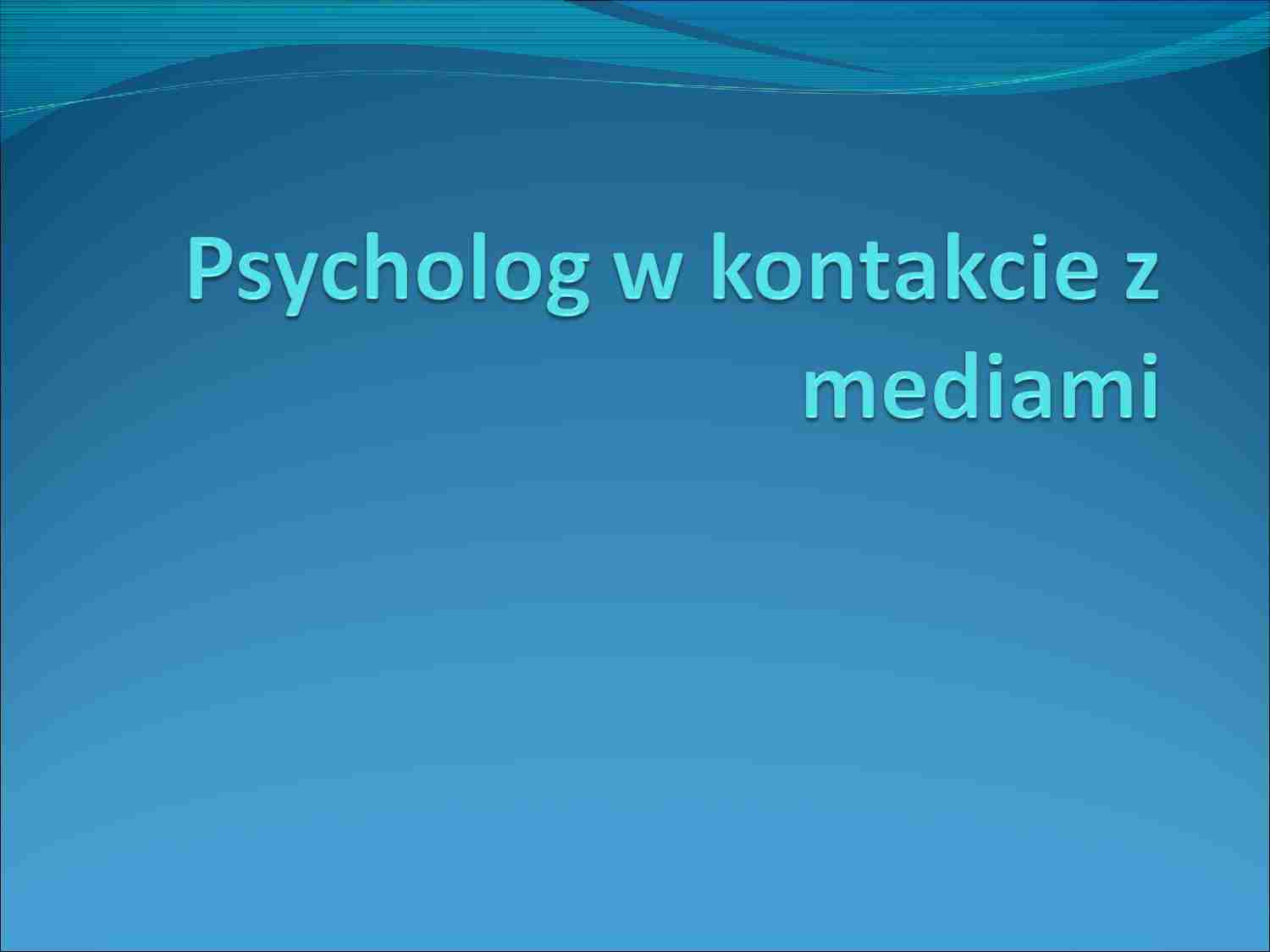 Psycholog w kontakcie z mediami-prezentacja - strona 1