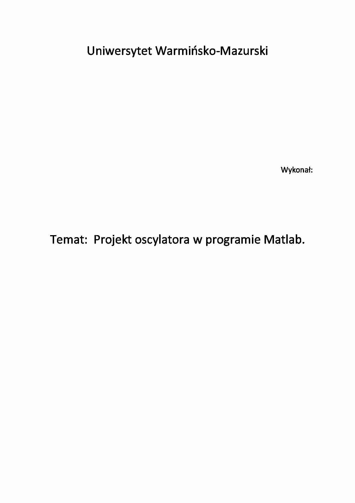 [ĆWICZENIA] Sprawozdanie Projekt oscylatora w programie Matlab - strona 1