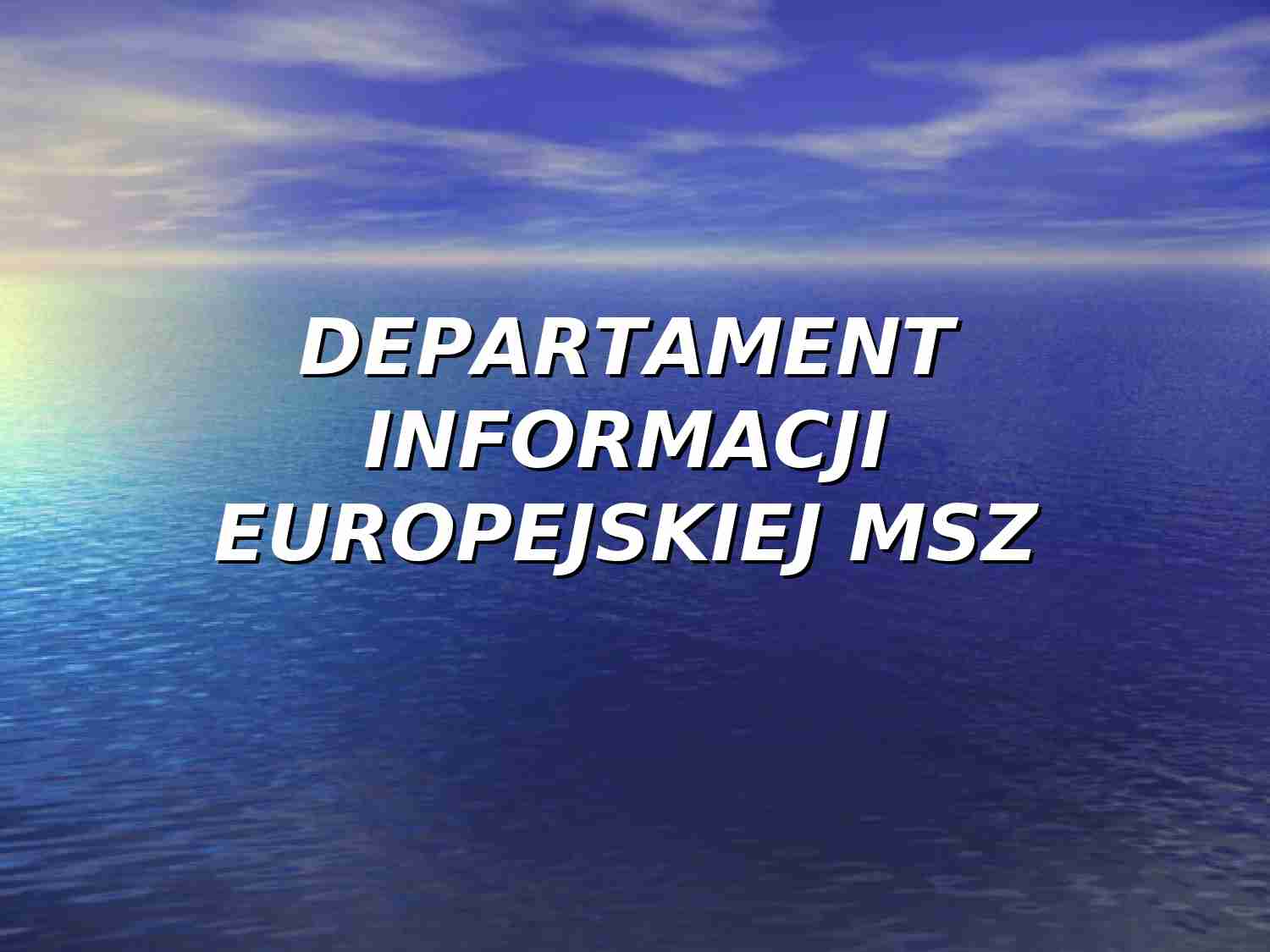 DEPARTAMENT INFORMACJI EUROPEJSKIEJ MSZ- prezentacja - strona 1