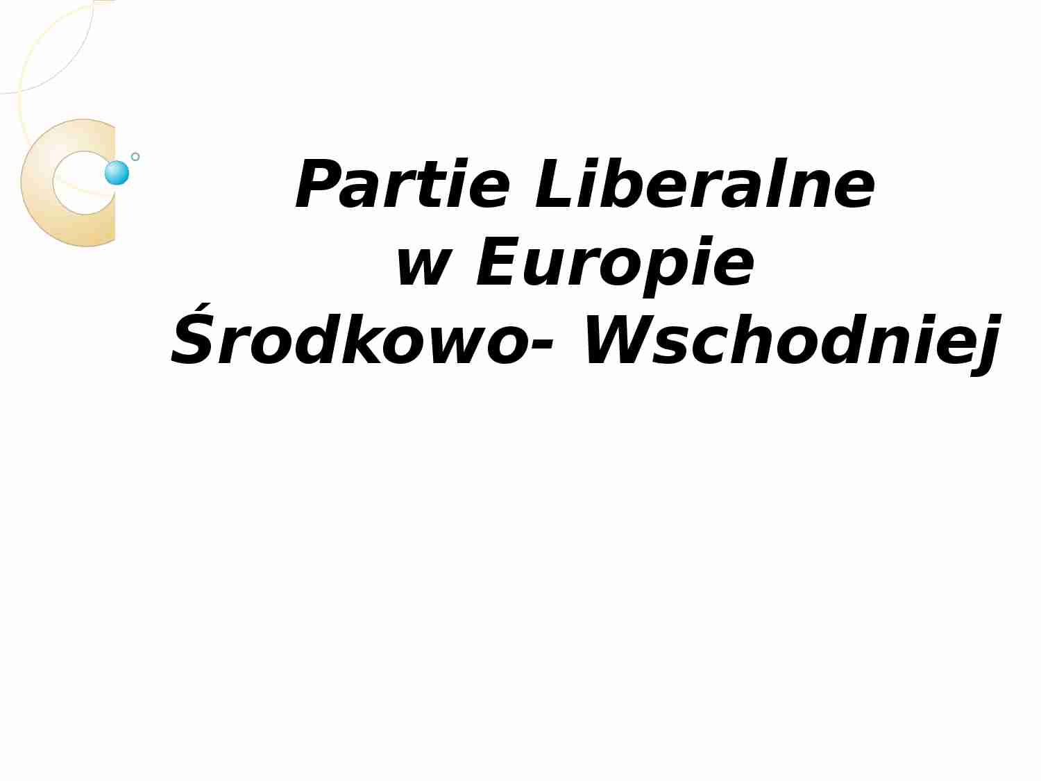 Partie Liberalne w Europie Środkowo-Wschodniej-prezentacja - strona 1