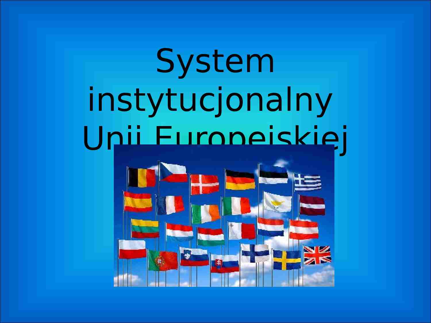 System instytucjonalny Unii Europejskiej - strona 1