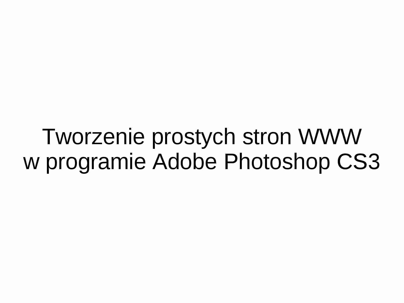 Tworzenie prostych stron WWW w programie Adobe Photoshop CS3 - strona 1
