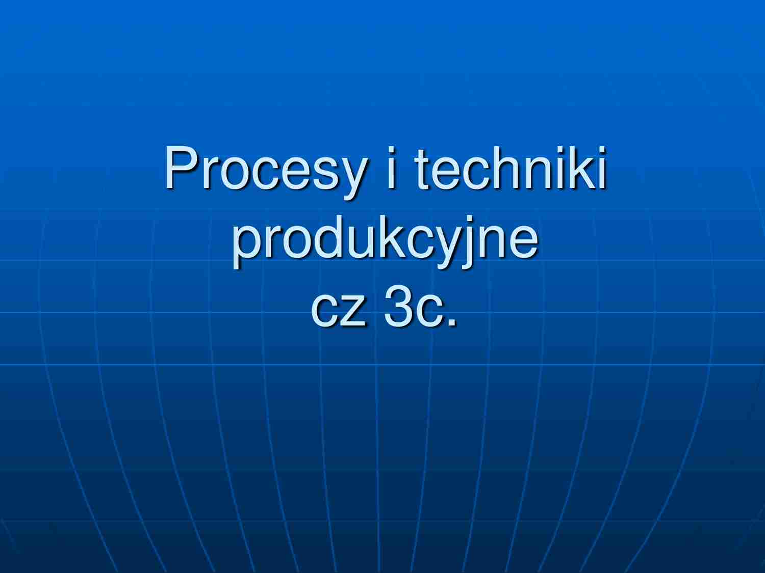 Procesy produkcyjne cz.3c - strona 1