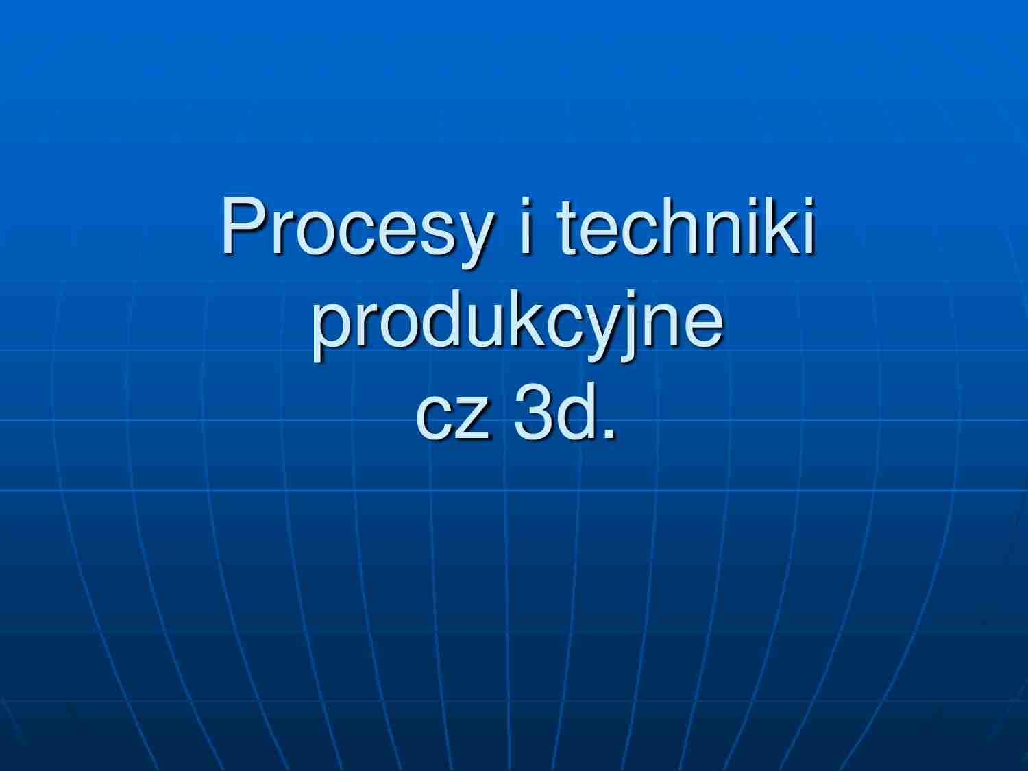 Procesy produkcyjne cz.3d - strona 1