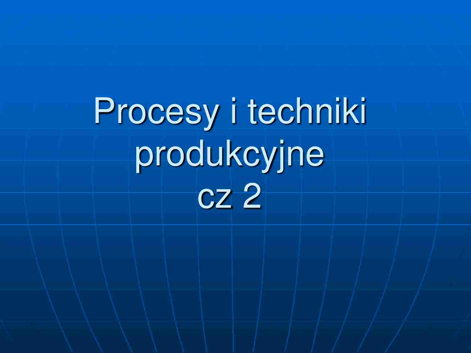 Procesy produkcyjne cz.2 - strona 1