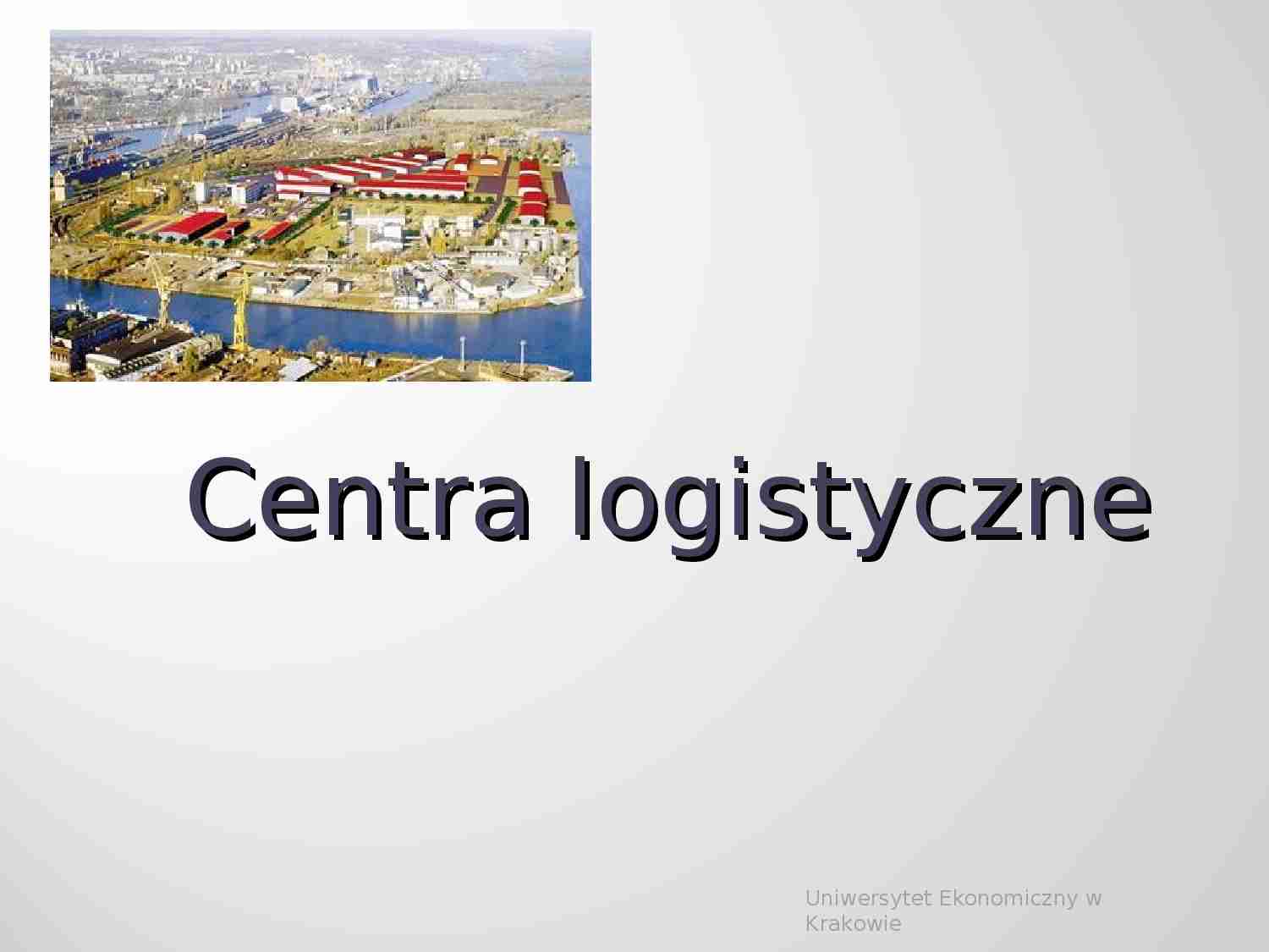 Centra logistyczne - definicja - strona 1