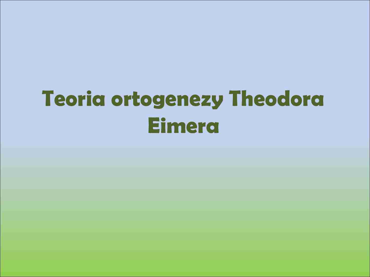 Teoria ortogenezy Eimera - strona 1