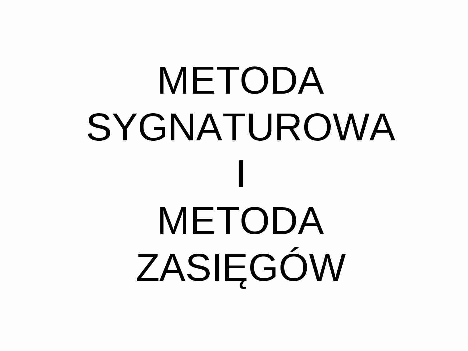 Metoda sygnaturowa i metoda zasięgów - prezentacja - strona 1