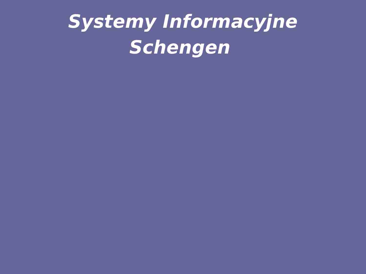 Systemy Informacyjne Schengen - strona 1