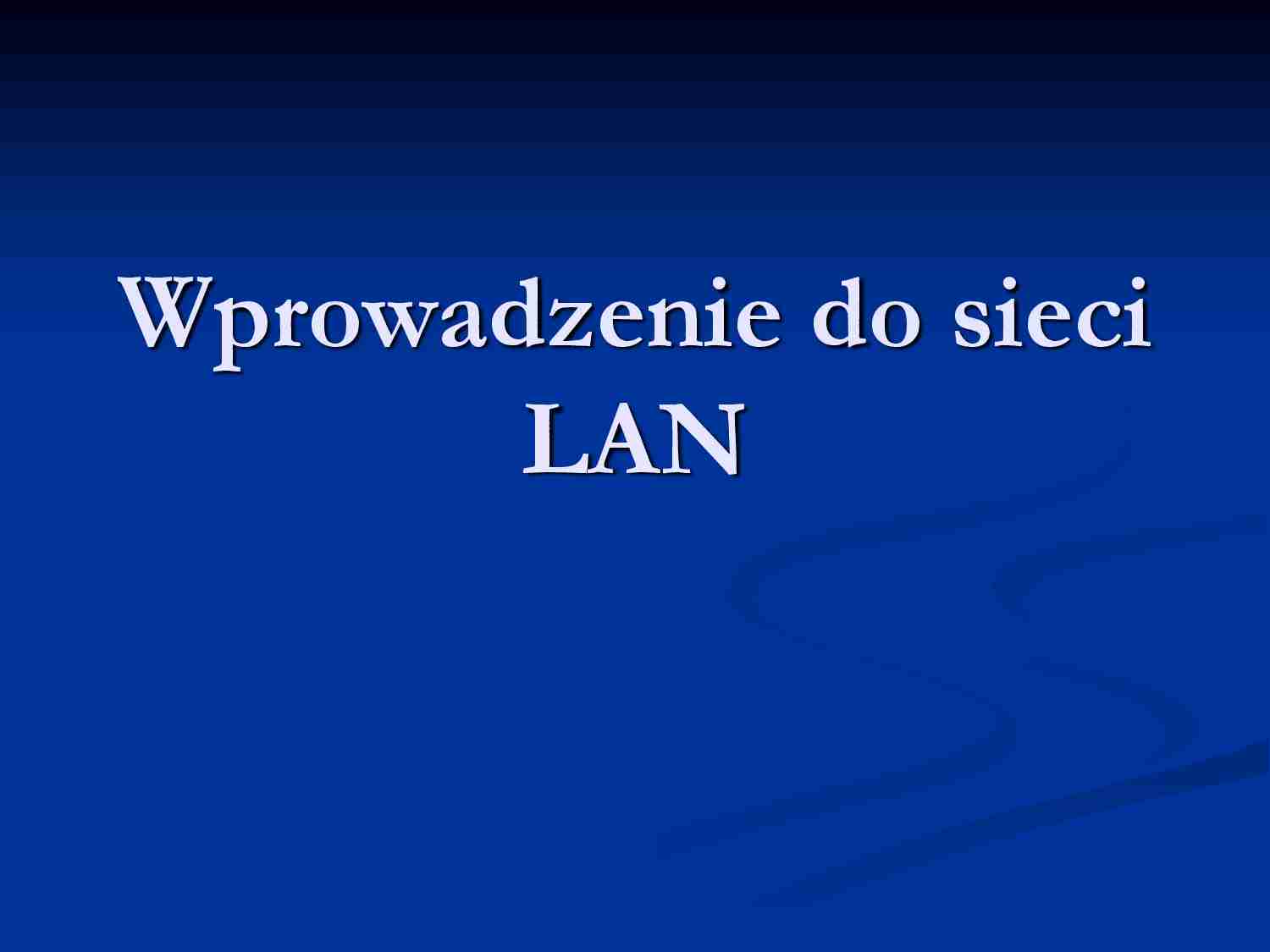 Wykład 9, wprowadzenie do sieci LAN - strona 1