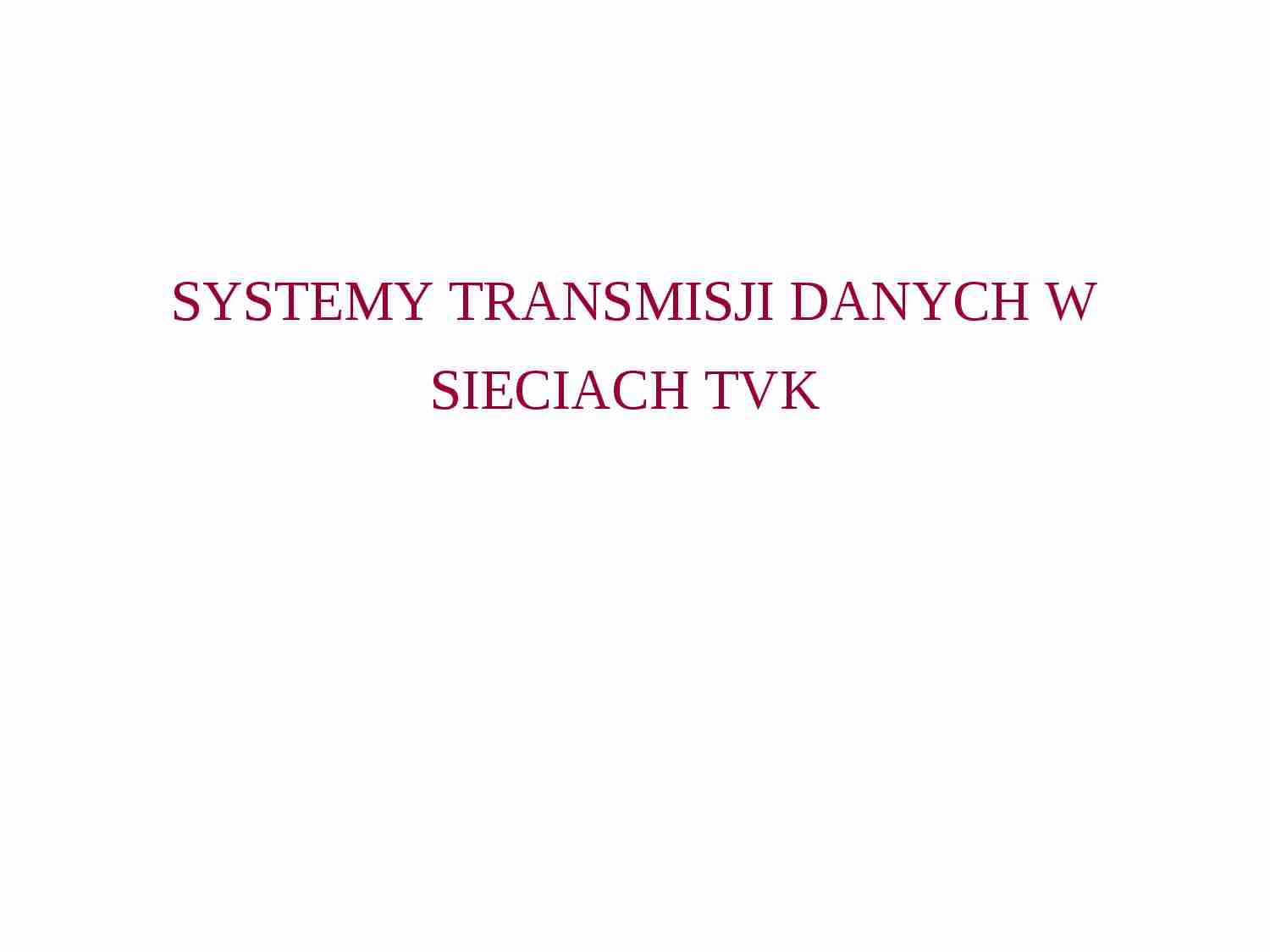 Systemy transmisji danych w sieciach TVK - strona 1