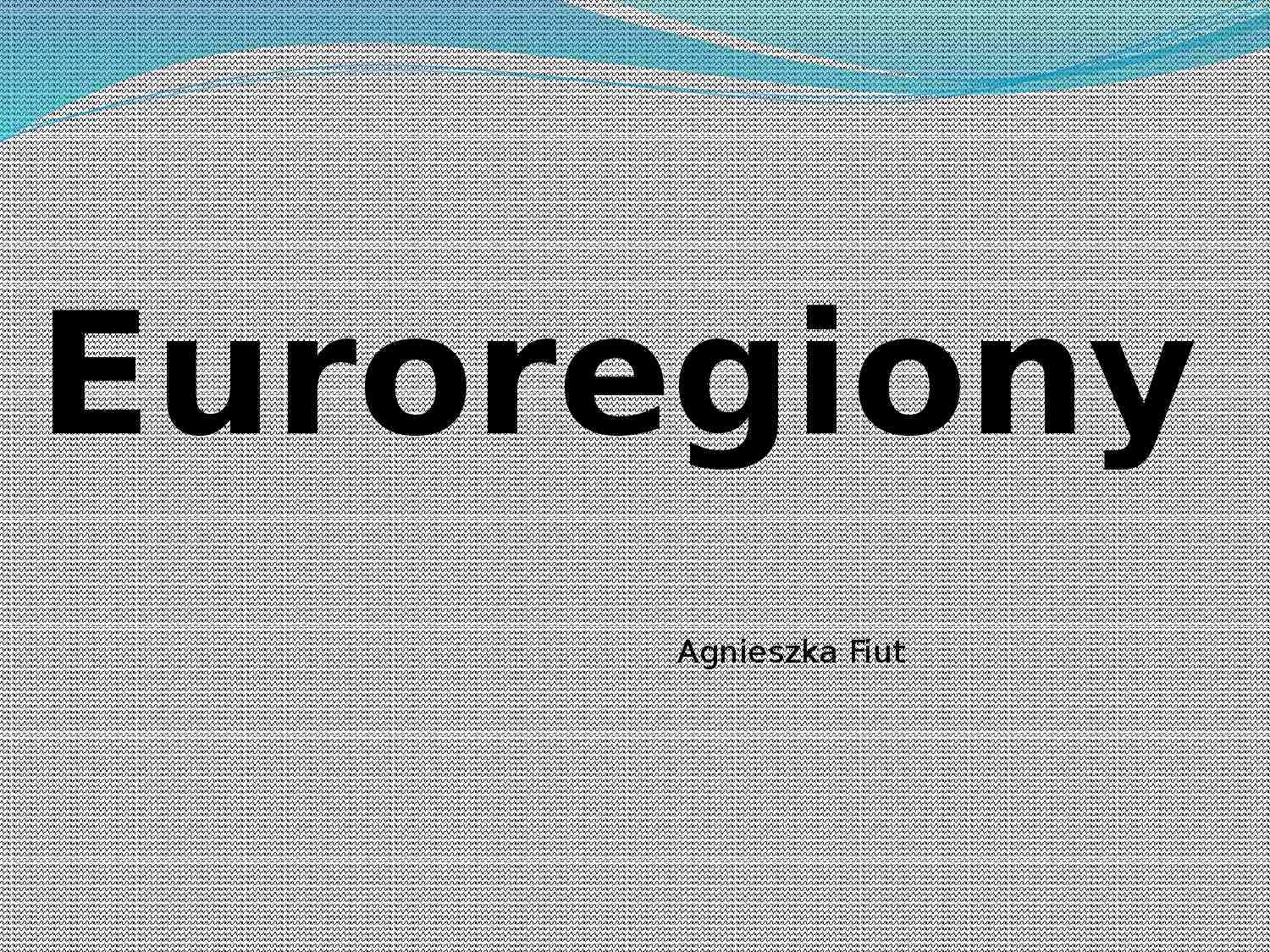 Euroregiony - prezentacja - strona 1
