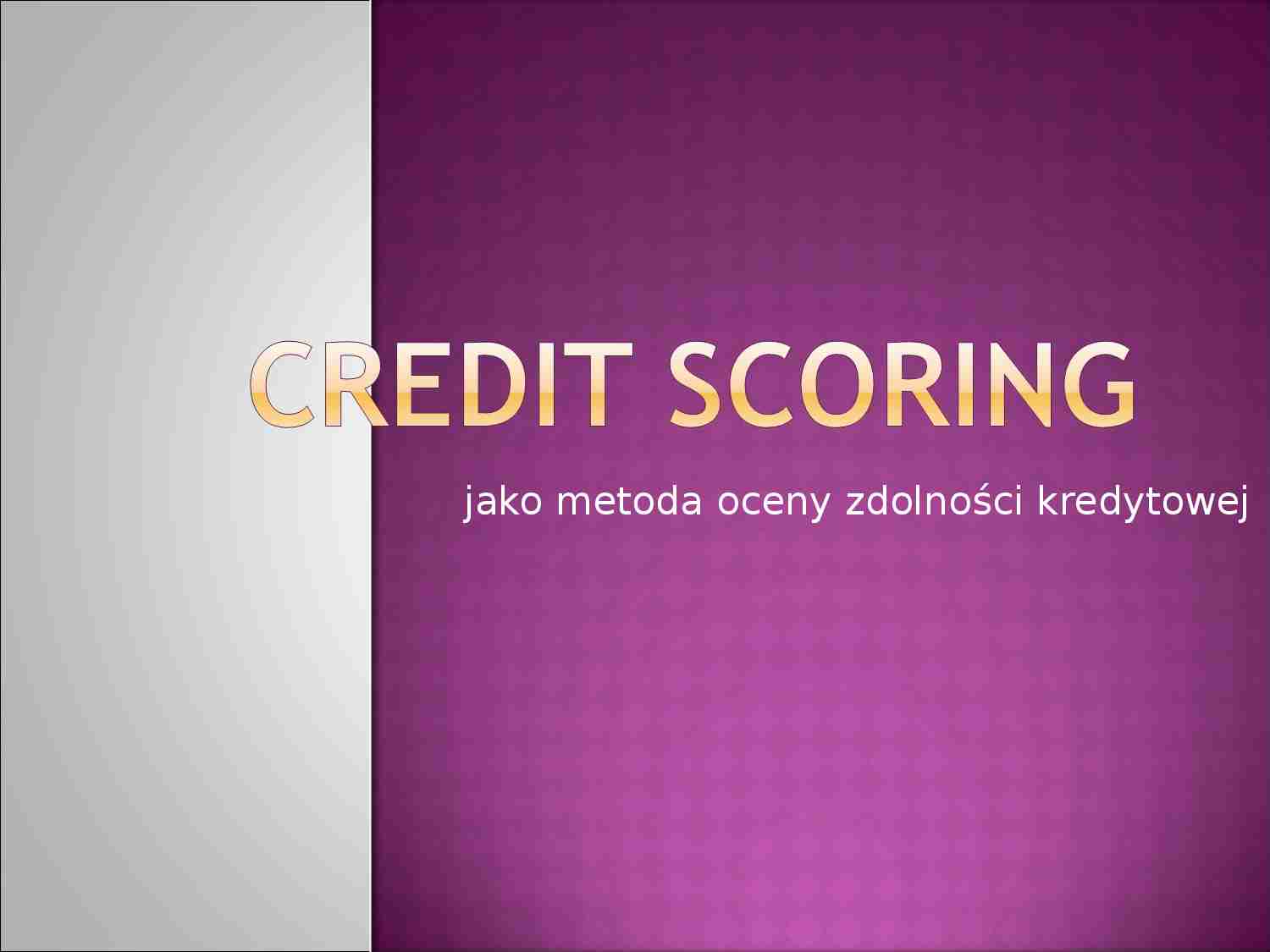 Credit scoring jako metoda oceny zdolności kredytowej - strona 1