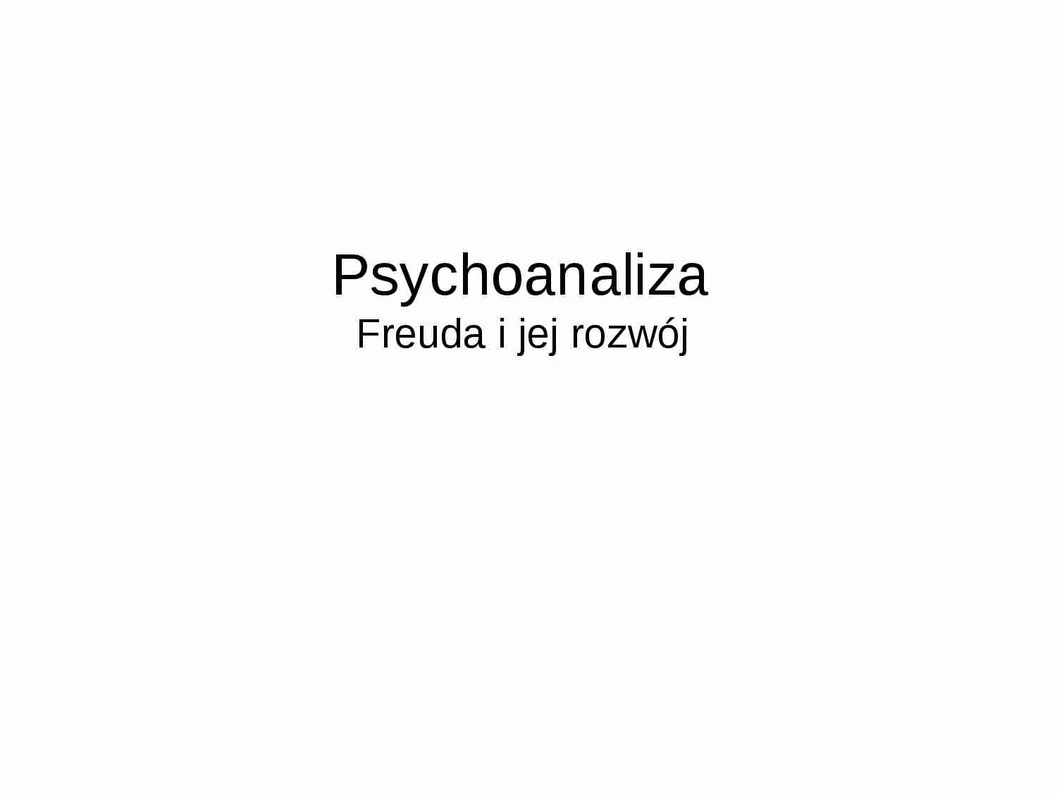 Psychoanaliza - Freuda i jej rozwój - strona 1