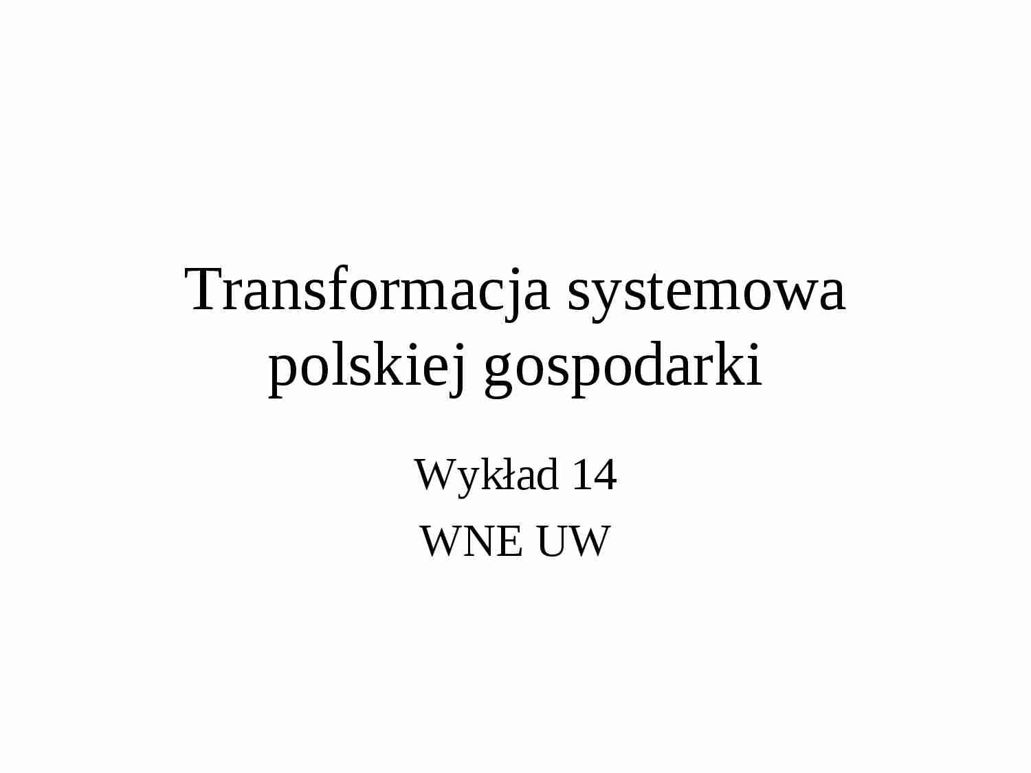 Transformacja systemowa polskiej gospodarki - wykład - strona 1