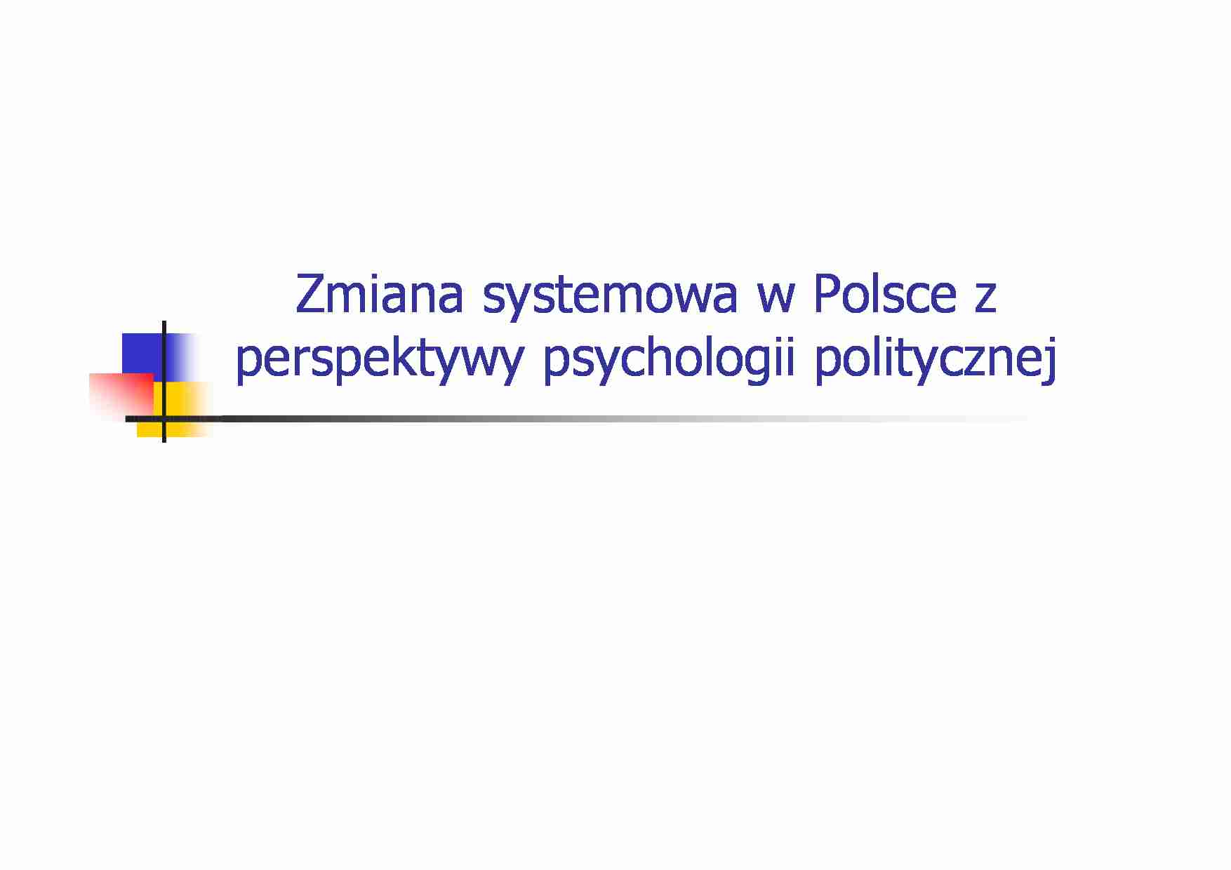 Psychologia polityczna  a zmiana systemowa w Polsce - strona 1