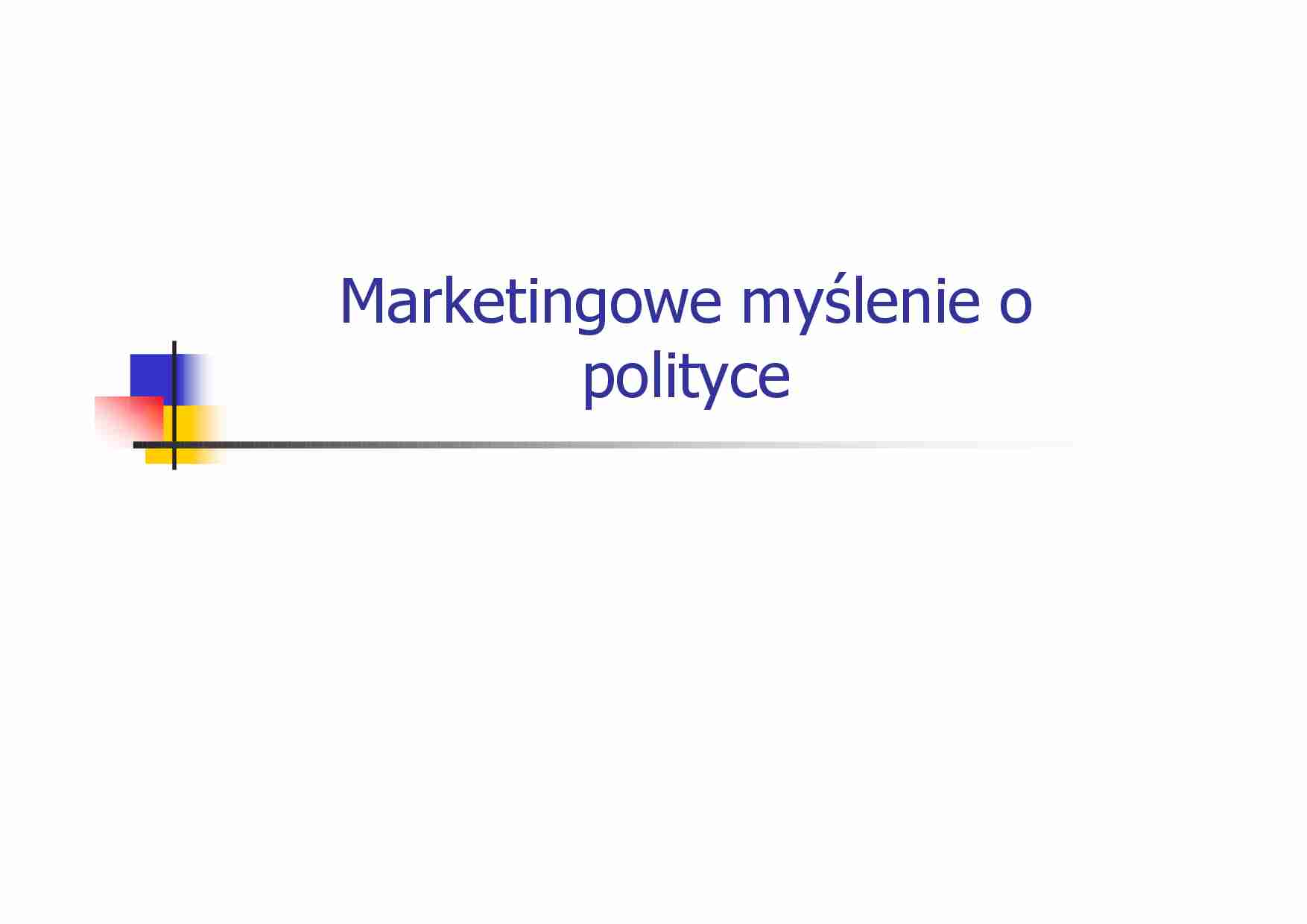 Marketingowe myślenie o  polityce  - strona 1