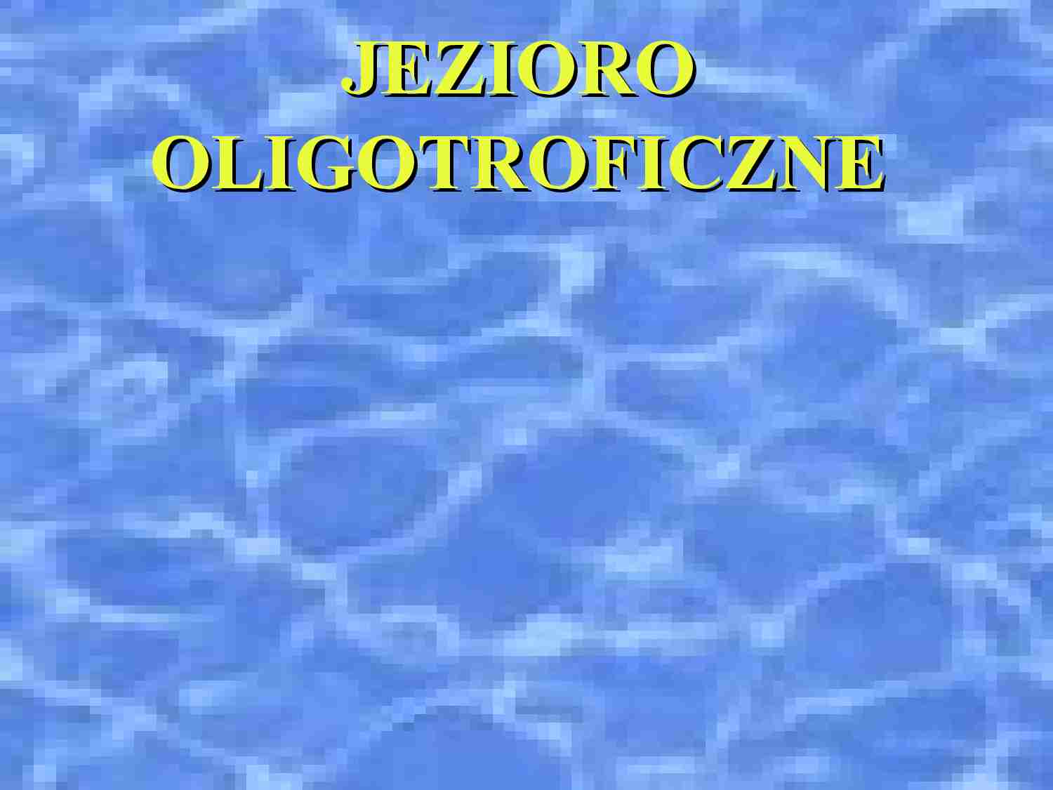 Jezioro oligotroficzne - omówienie zagadnienia - strona 1