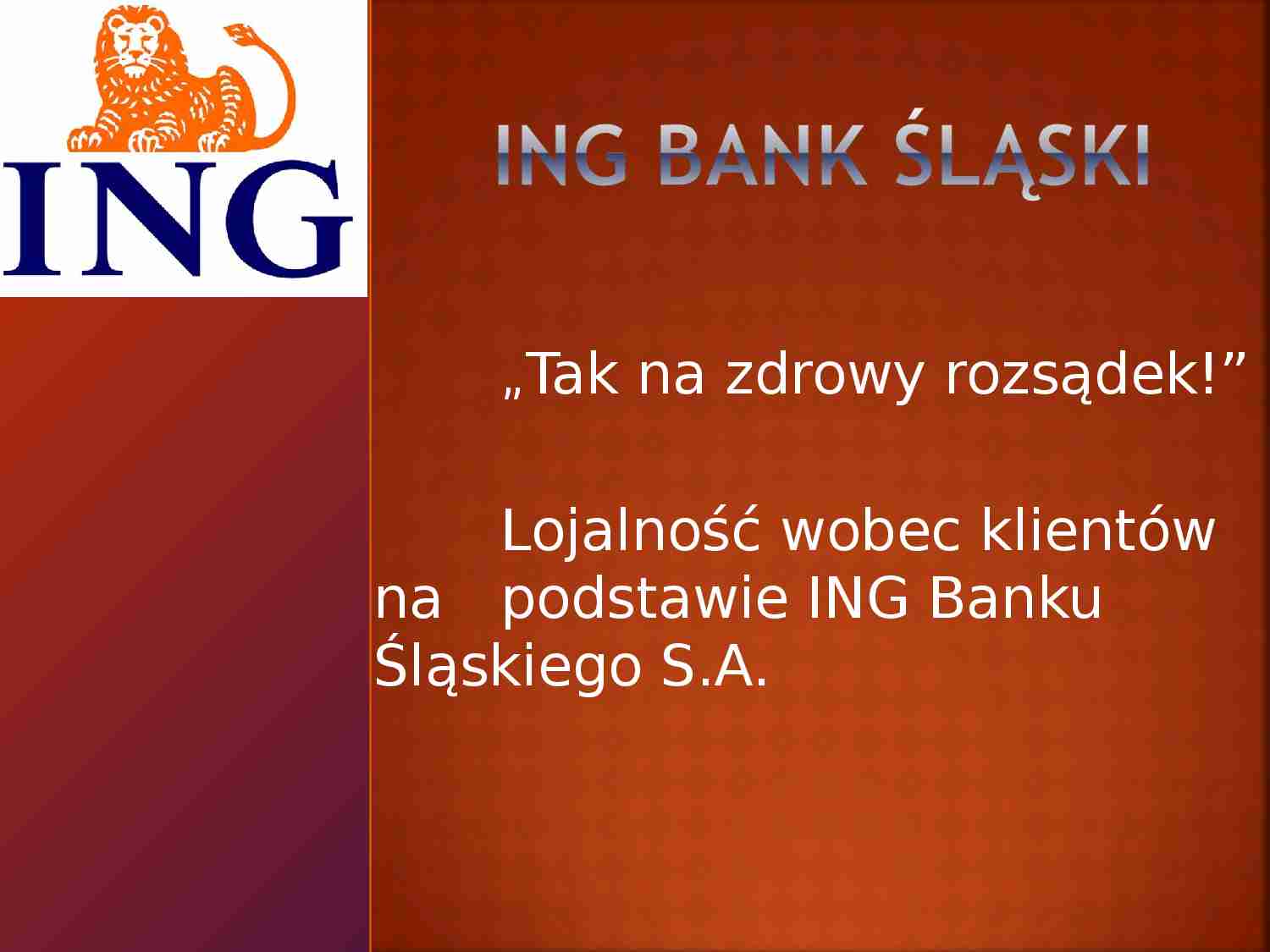  Lojalność wobec klientów na podstawie  ING Banku Śląskiego S.A. - strona 1