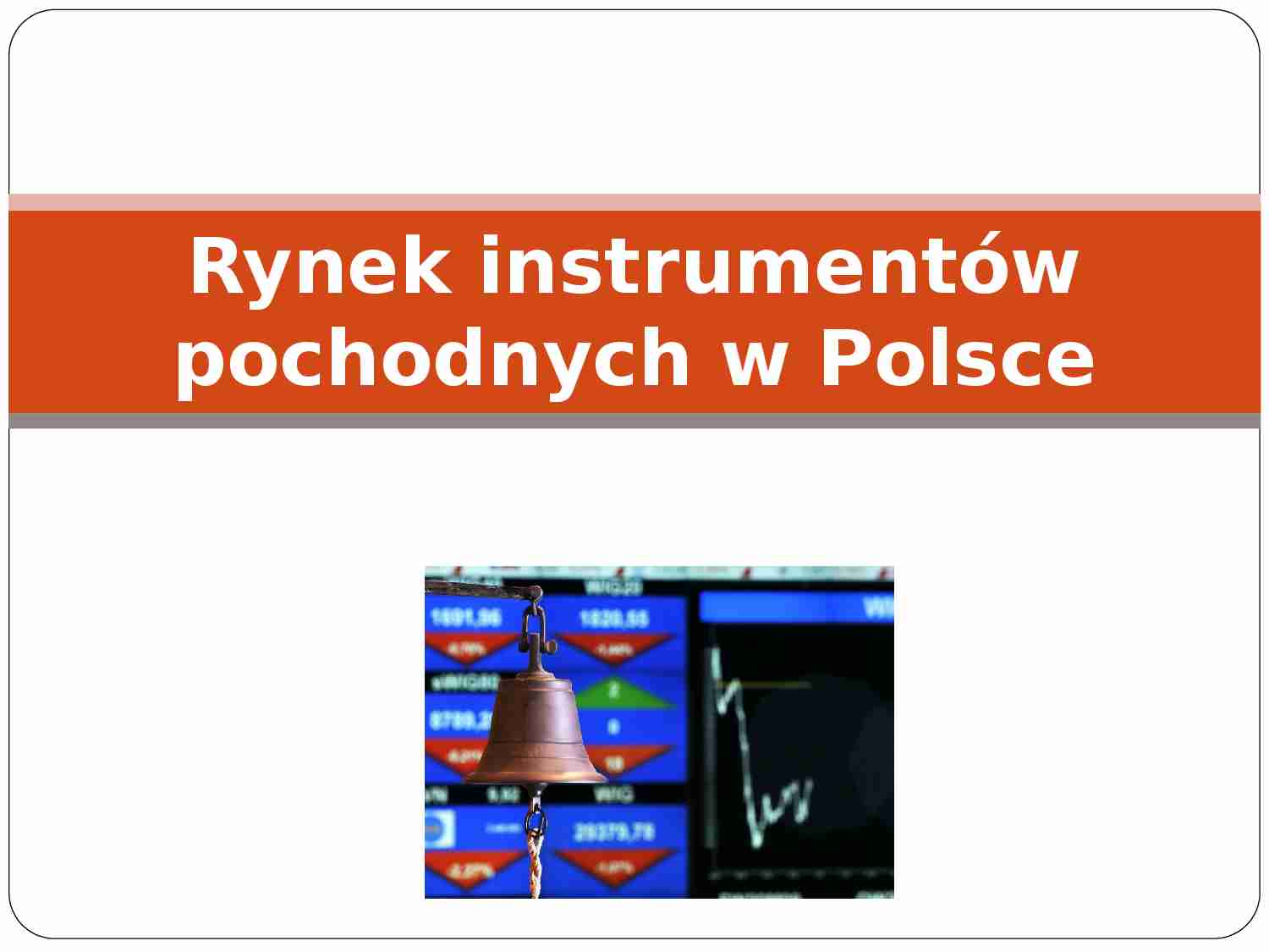 Rynek instrumentów pochodnych w Polsce - Giełda towarowa - strona 1