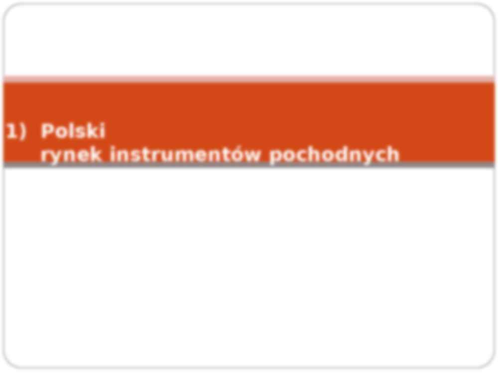 Rynek instrumentów pochodnych w Polsce - Giełda towarowa - strona 2
