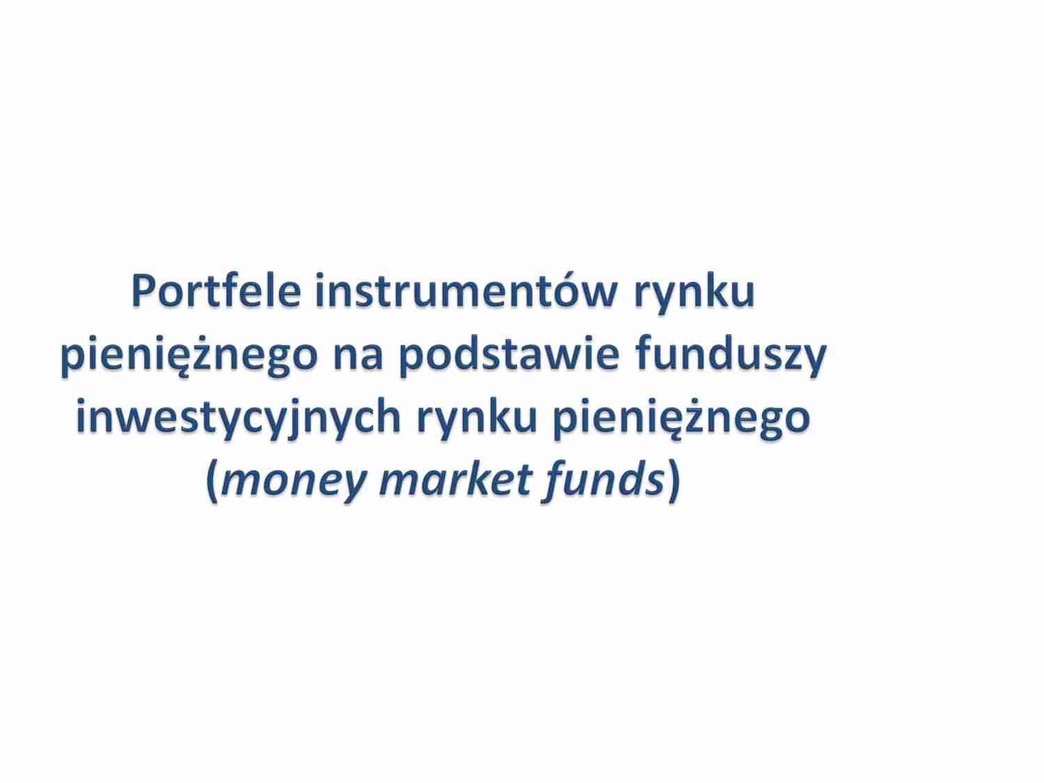 Portfele instrumentów rynku pieniężnego na podstawie funduszy inwestycyjnych rynku pieniężnego - strona 1
