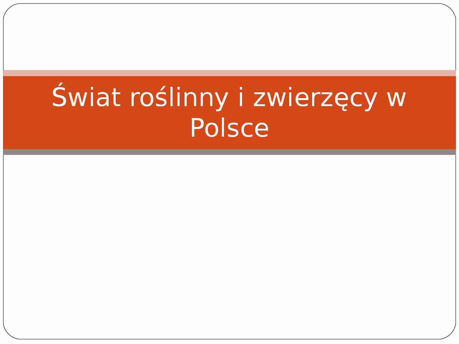 Świat roślinny i zwierzęcy w Polsce - strona 1