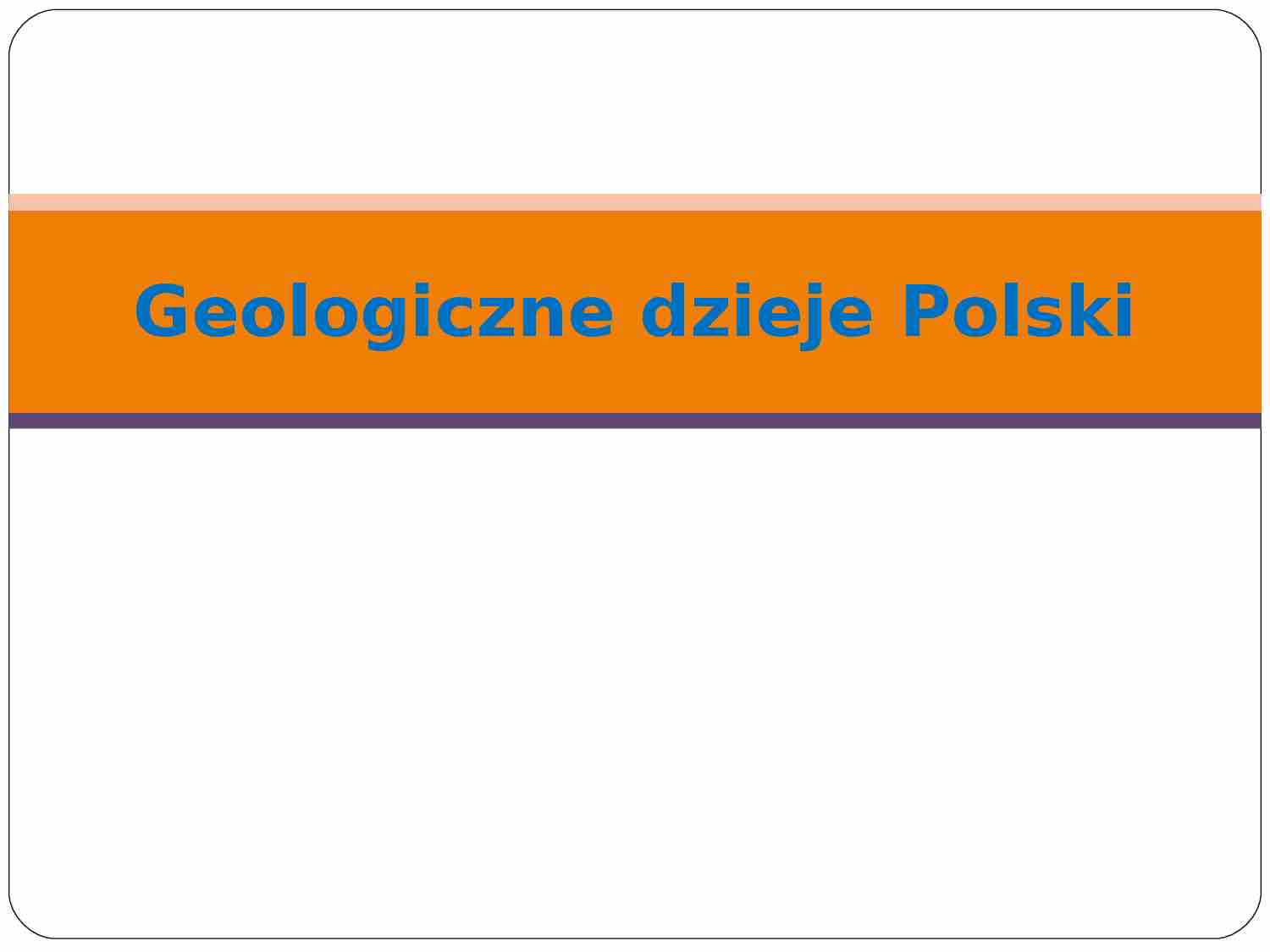 Geologiczne dzieje Polski - strona 1