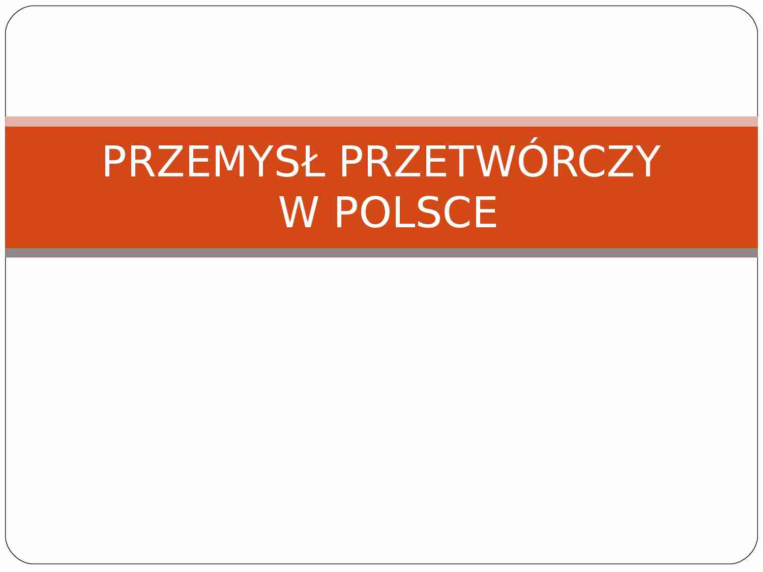 Przemysł przetwórczy w Polsce - strona 1