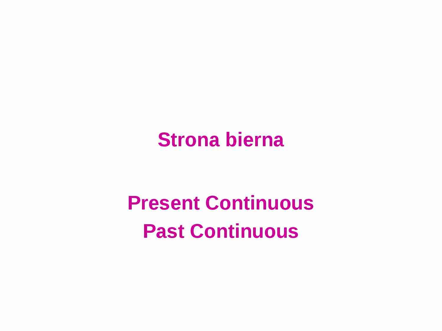 Present Continuous, Past Continuous - strona bierna - strona 1