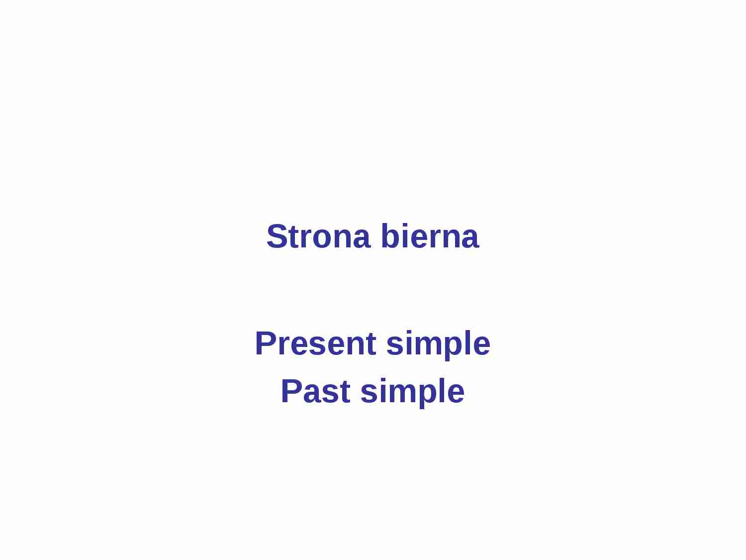 Strona bierna - Present Simple, Past Simple cz___ 1 - strona 1