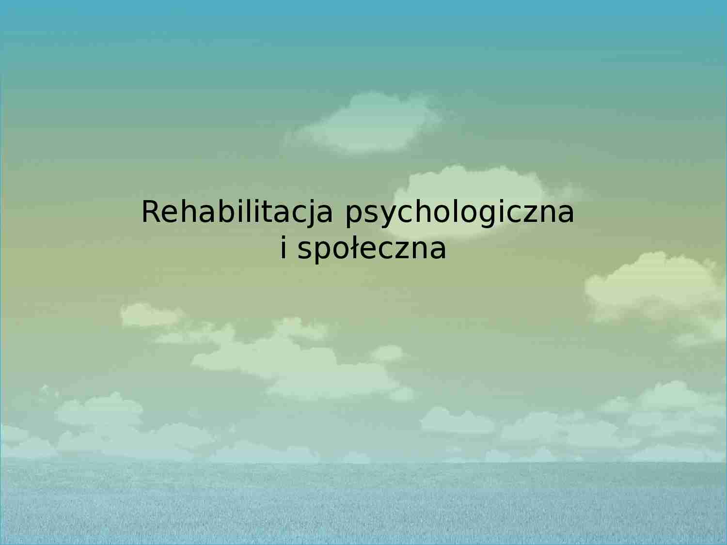Rehabilitacja psychologiczna i społeczna - strona 1