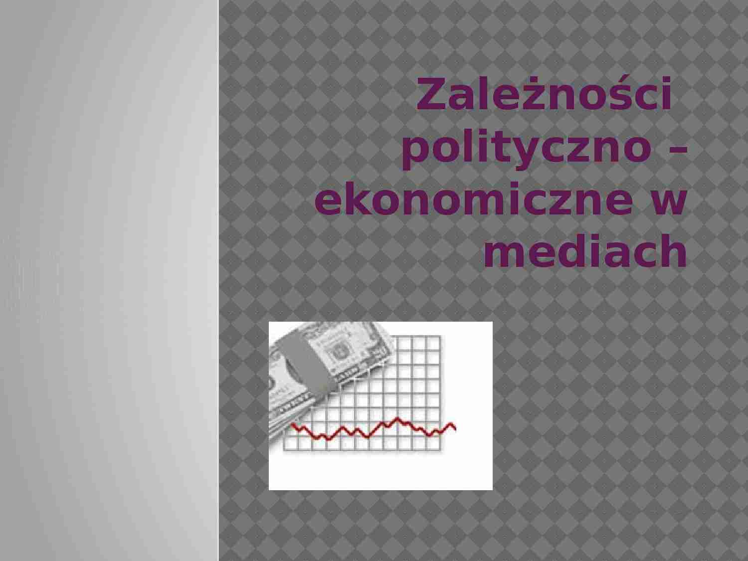 Ekonomia, polityka, media - prezentacja - strona 1