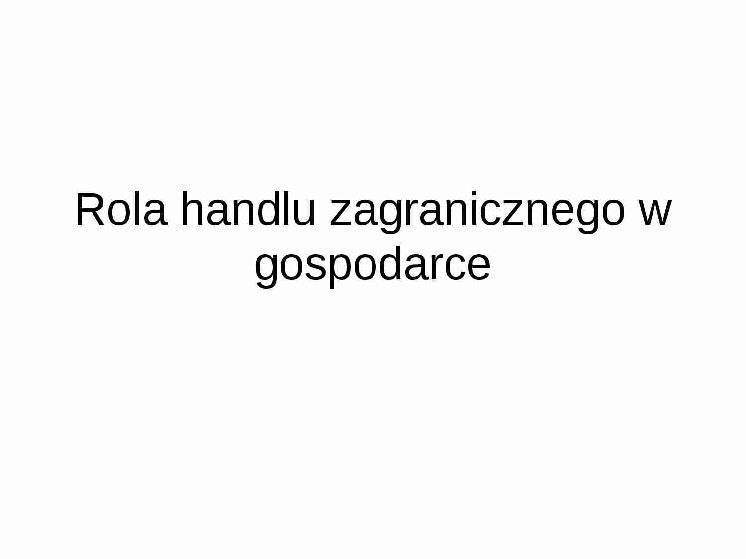 Rola handlu zagranicznego w gospodarce - strona 1