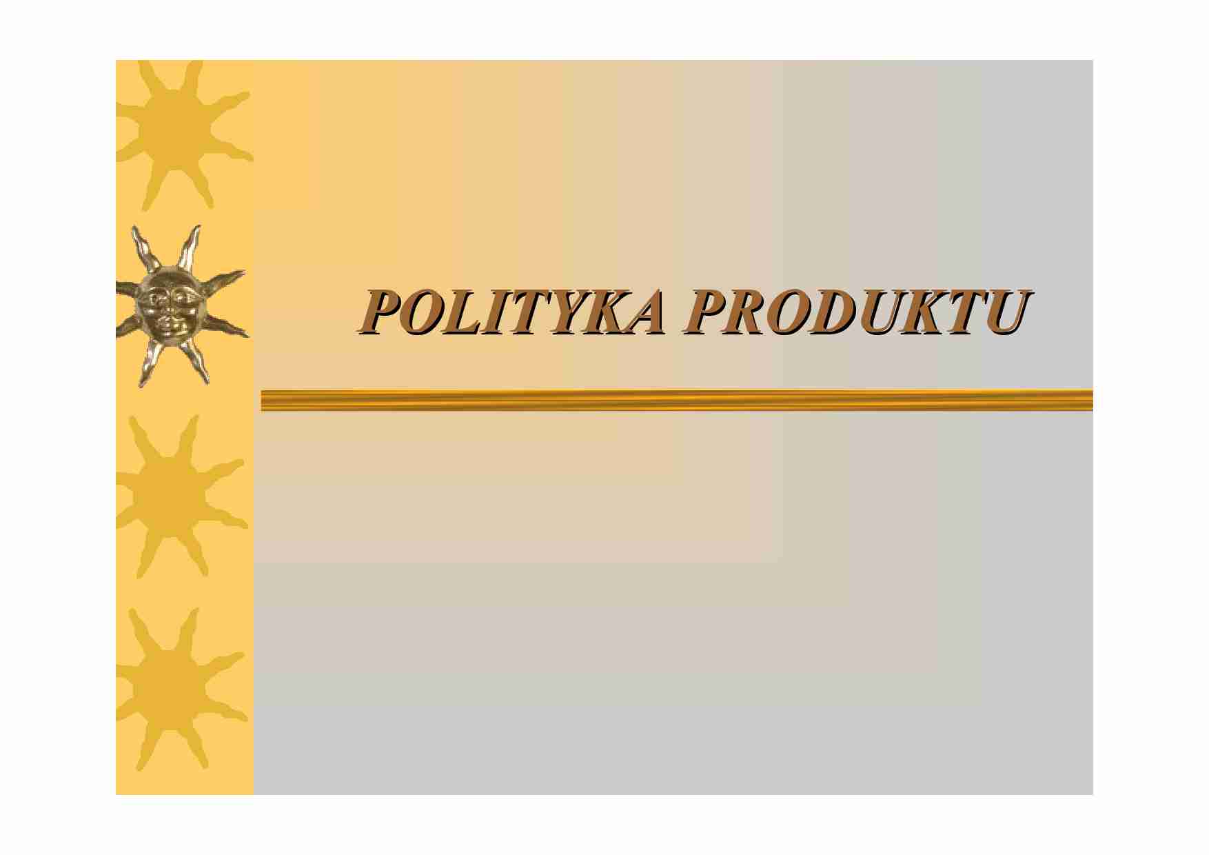 Polityka produktu - omówienie zagadnienia - strona 1