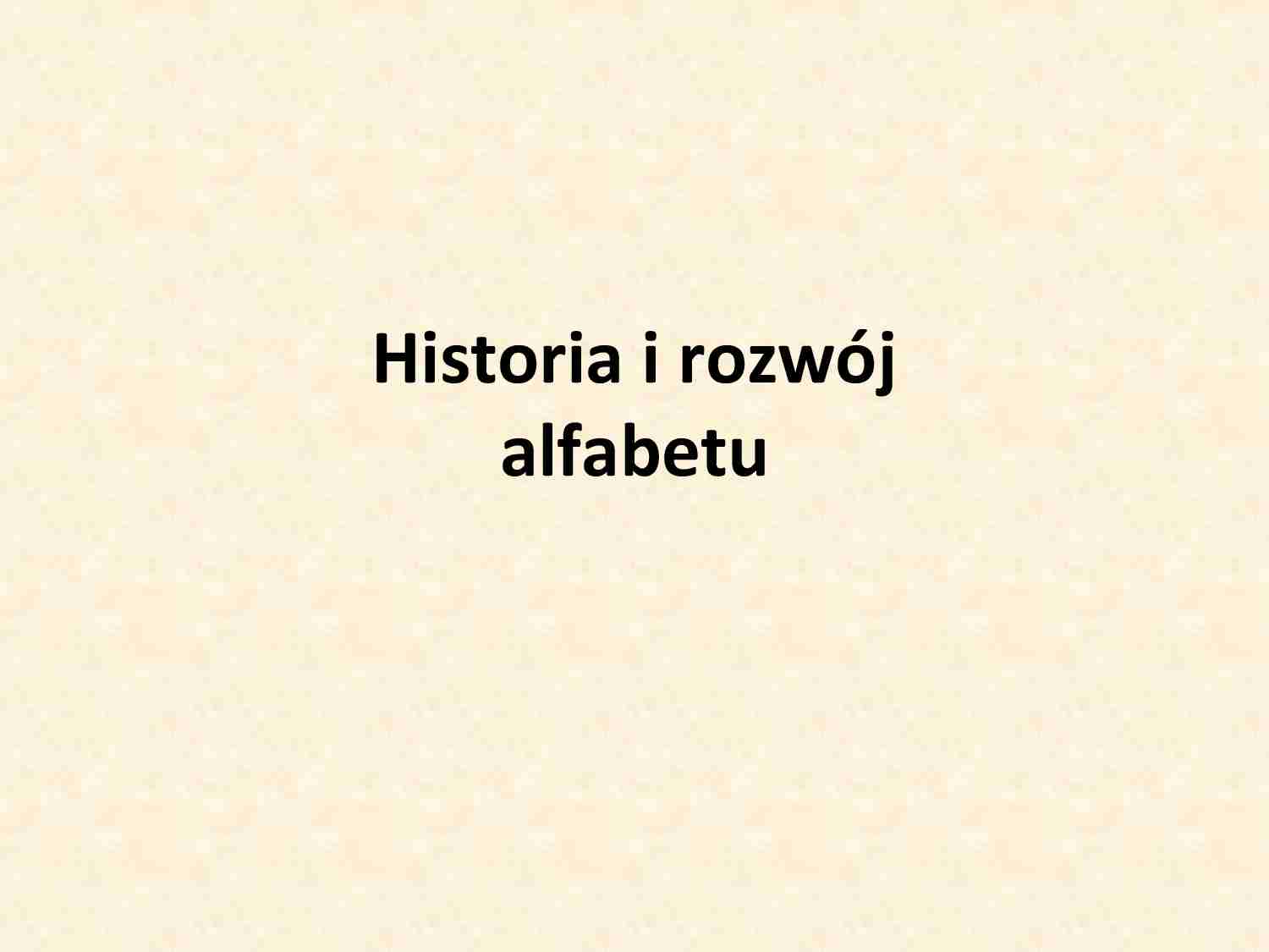 Historia i rozwój alfabetu - strona 1