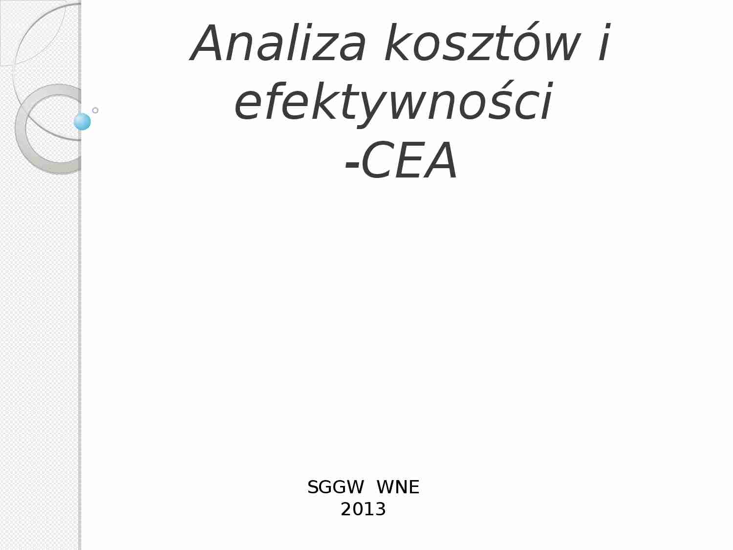 Analiza kosztów i efektywności (CEA) - prezentacja na ćwiczenia z metod oceny projektów - strona 1