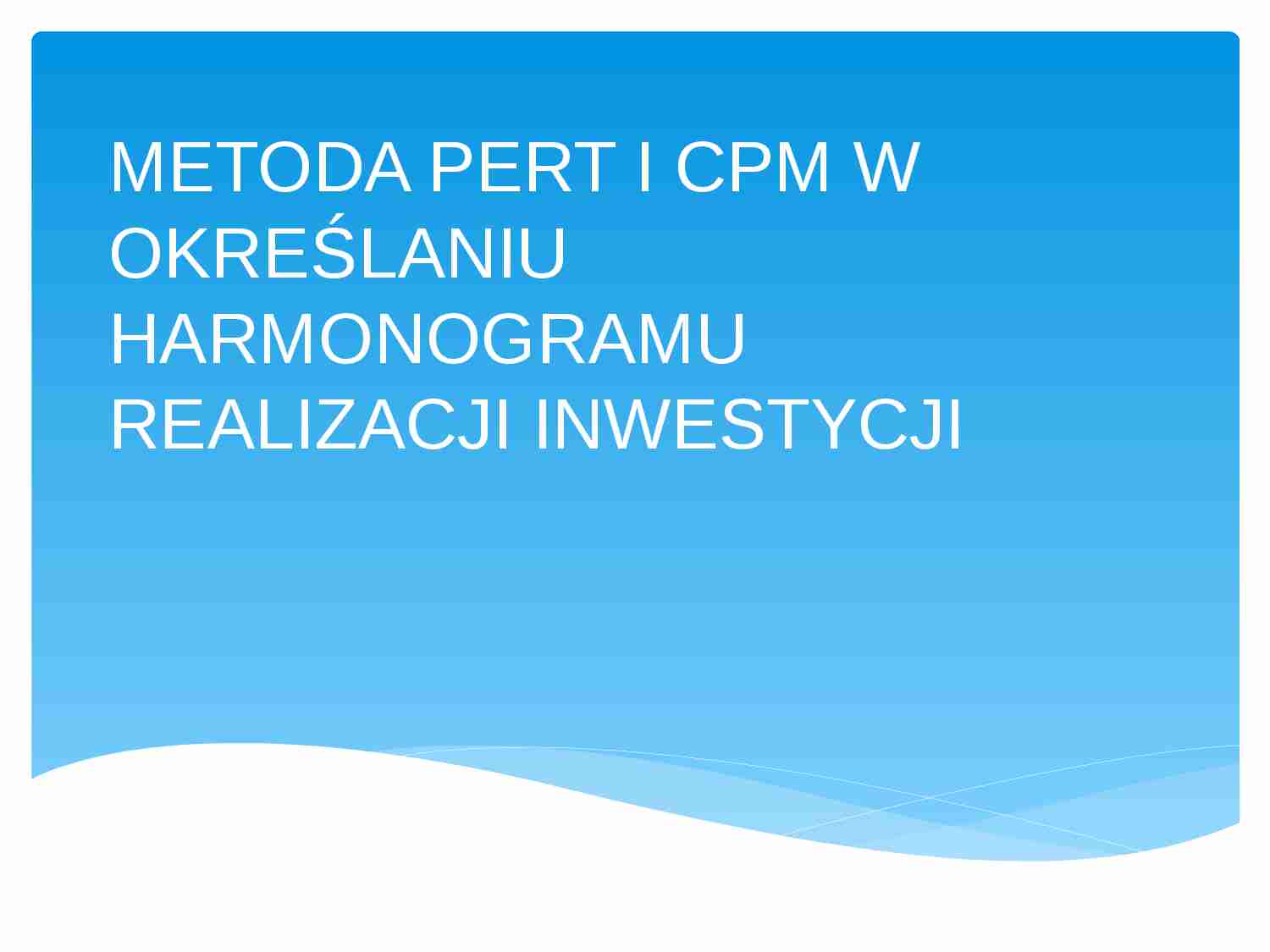 Metoda cpm i pert w określaniu harmonogramu realizacji inwestycji - prezentacja na ćwiczenia z metod oceny projektów - strona 1