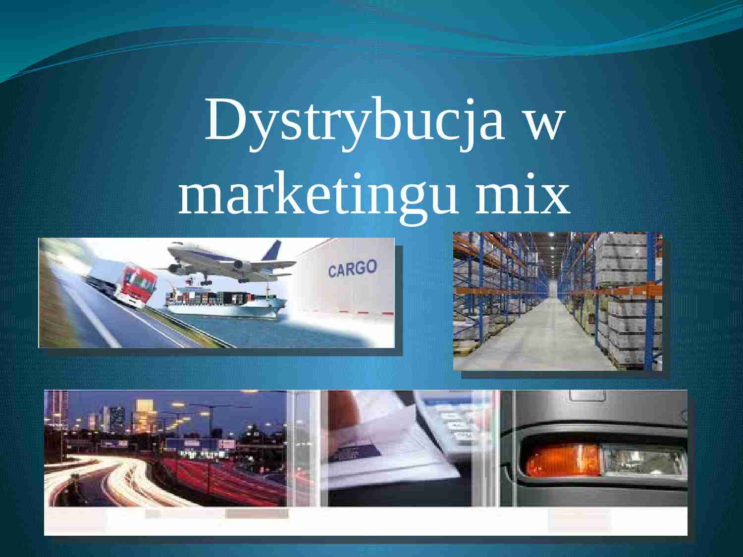 Dystrybucja w marketingu mix - prezentacja z podstaw marketingu - strona 1