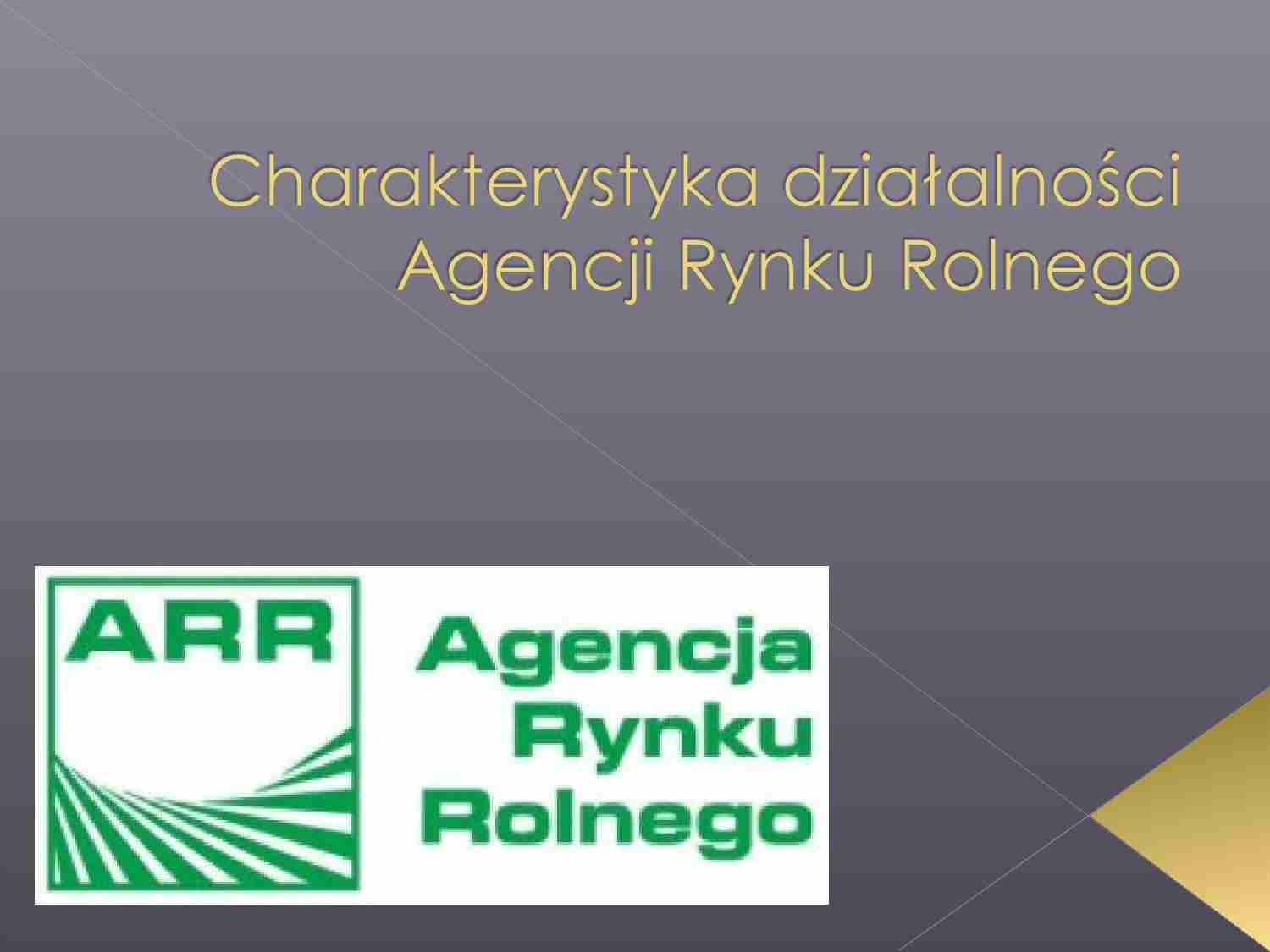 Charakterystyka działalności Agencji Rynku Rolnego - prezentacja na politykę agralną - strona 1