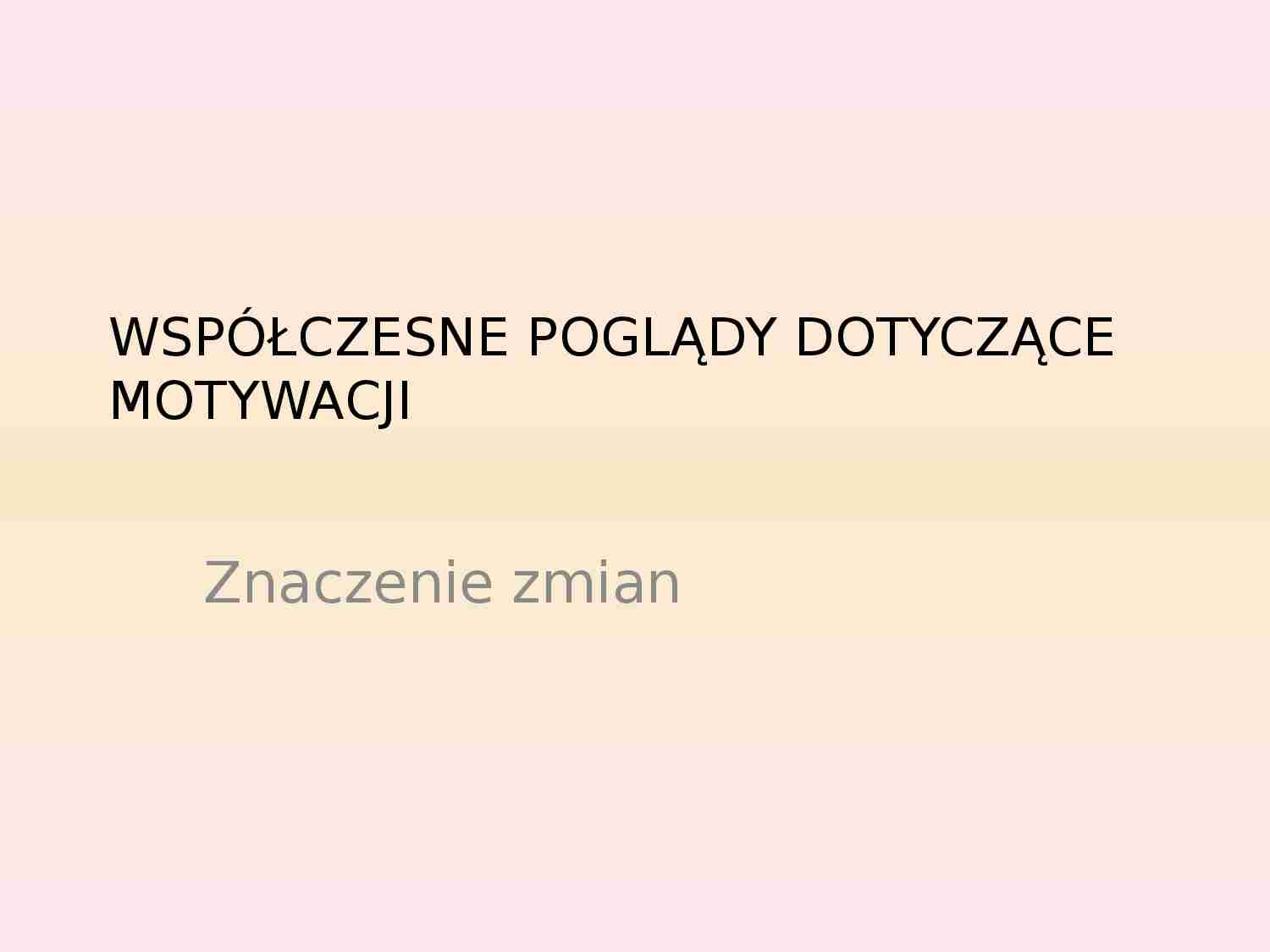 Współczesne poglądy dotyczące motywacji - prezentacja - strona 1